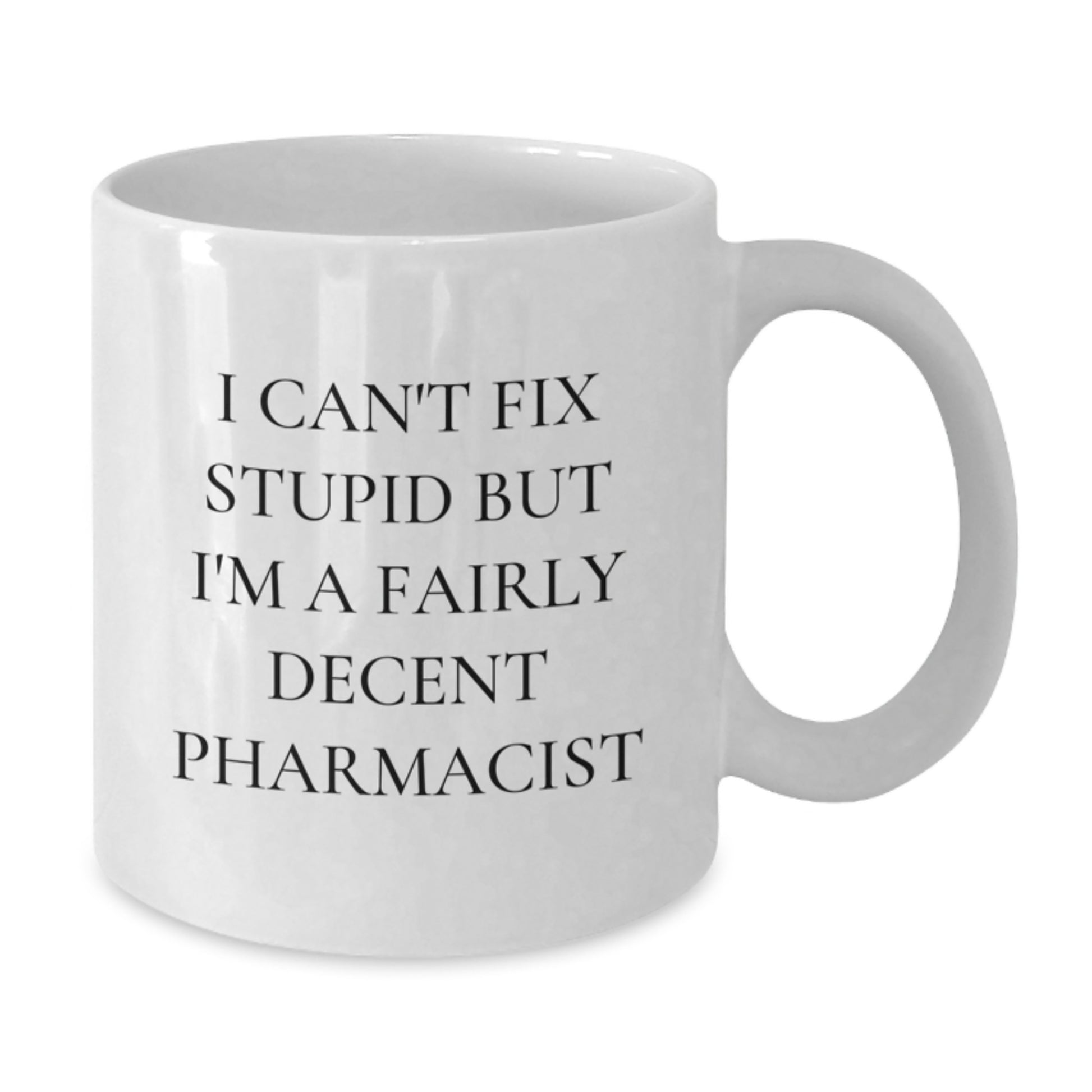 Funny Pharmacist Gifts for Men - I Can't Fix Stupid White Coffee Mug, Birthday Unique Gifts from Friends to Coworkers - Additional