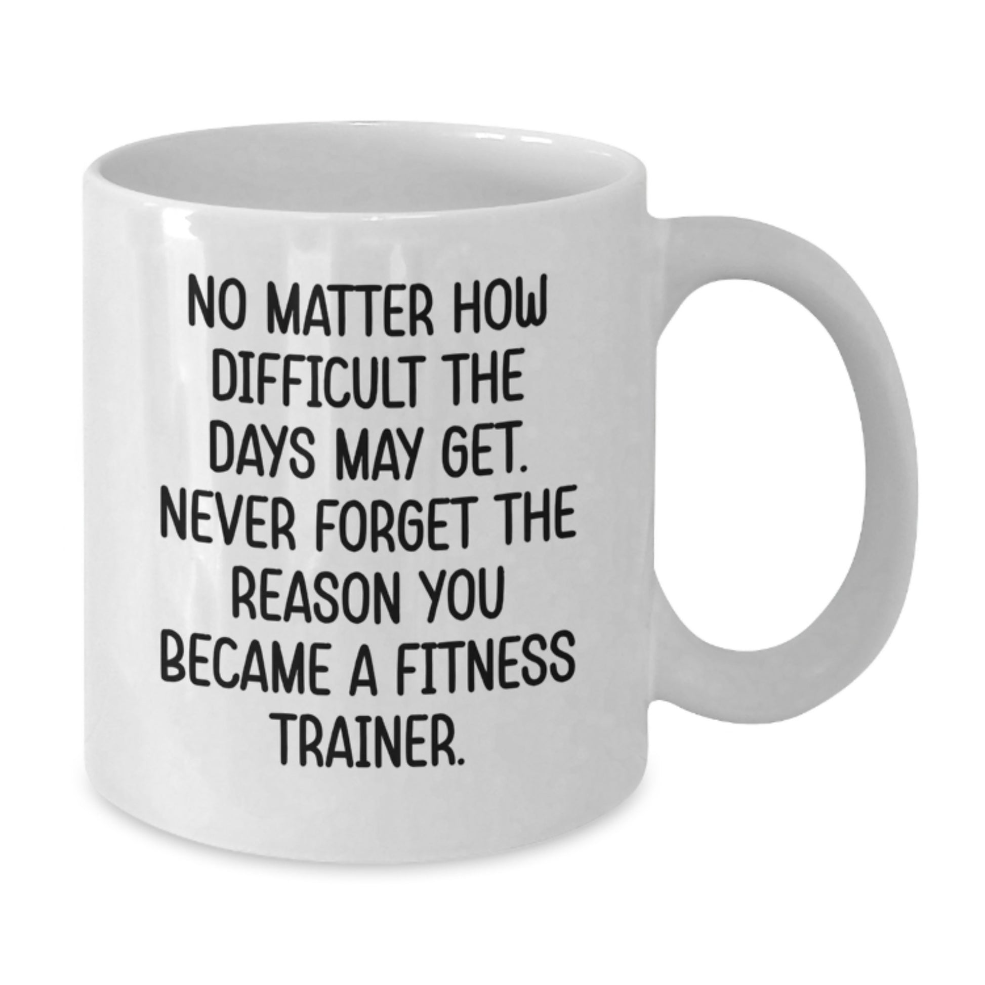 Fitness Trainer Inspiration White Coffee Mug, Funny Quote, Gifts from Friends or Family to Fitness Trainers for Graduation Unique Gifts - Additional