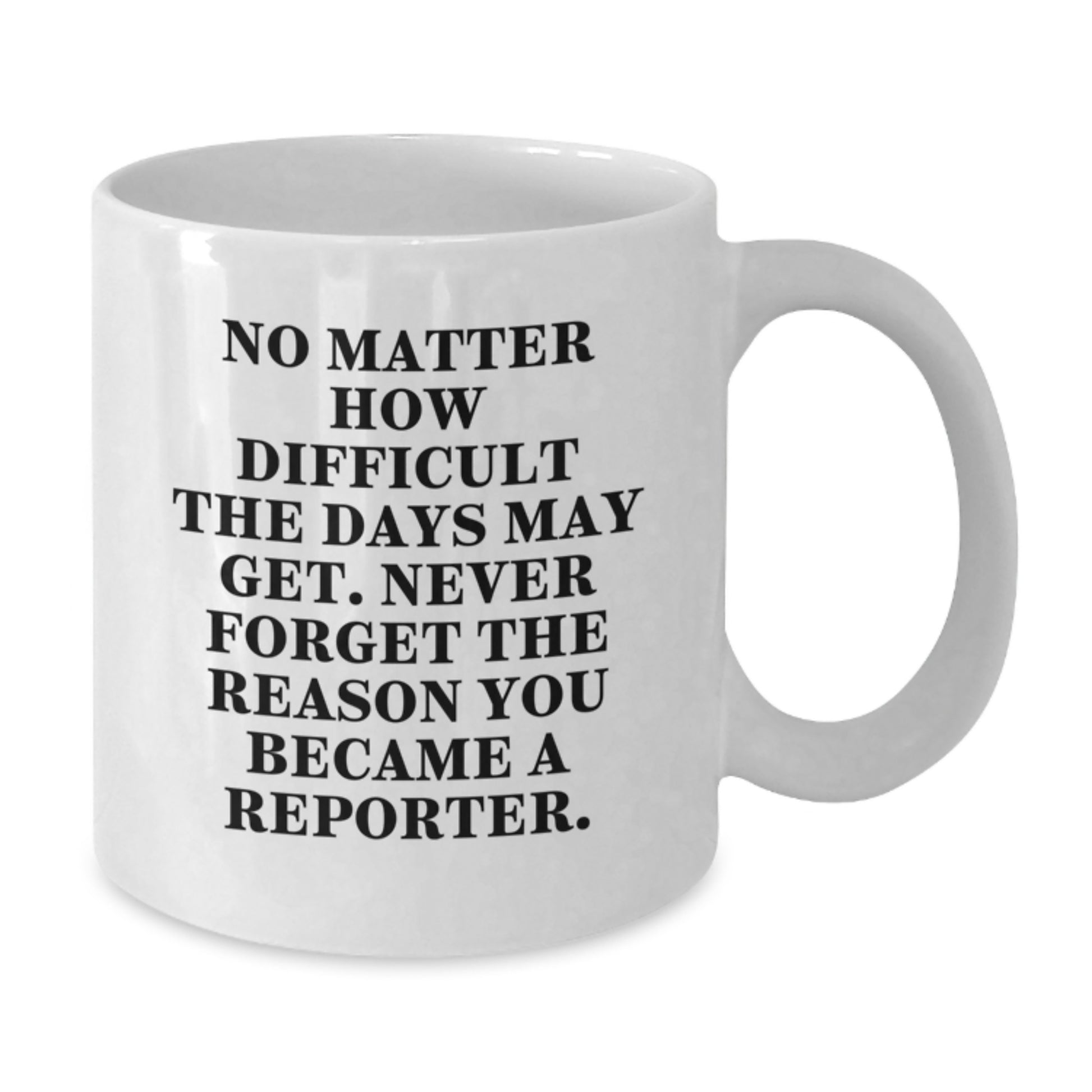 Funny Reporter Gifts from Friends - Inspirational White Coffee Mug for Reporter Graduation Unique Gifts - Additional