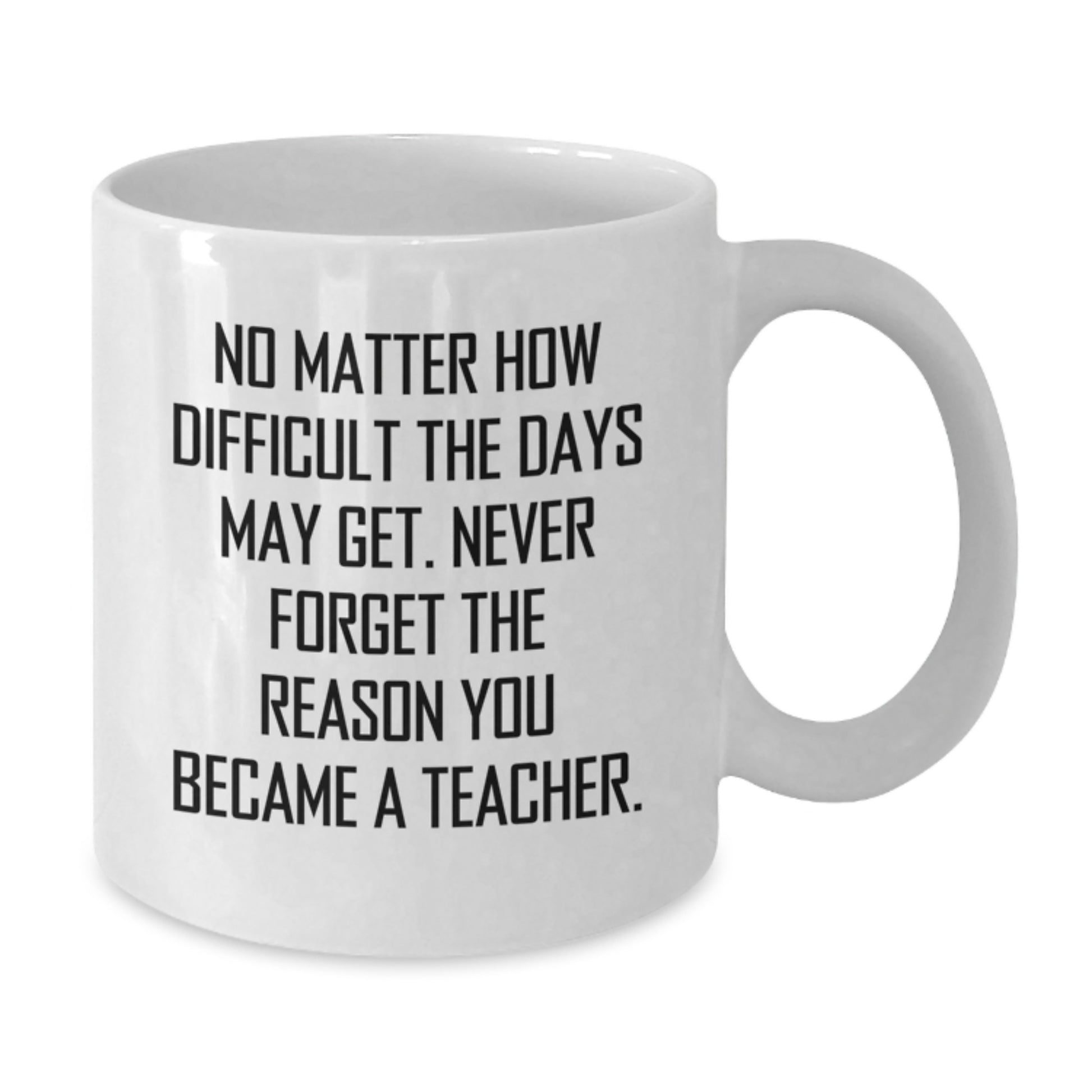 Teacher Gifts from Friends, Funny White Coffee Mug for Valentine's Inspirational Motivational Quote, 11oz or 15oz Ceramic Mug for Teacher, Gifts for Teacher - Additional
