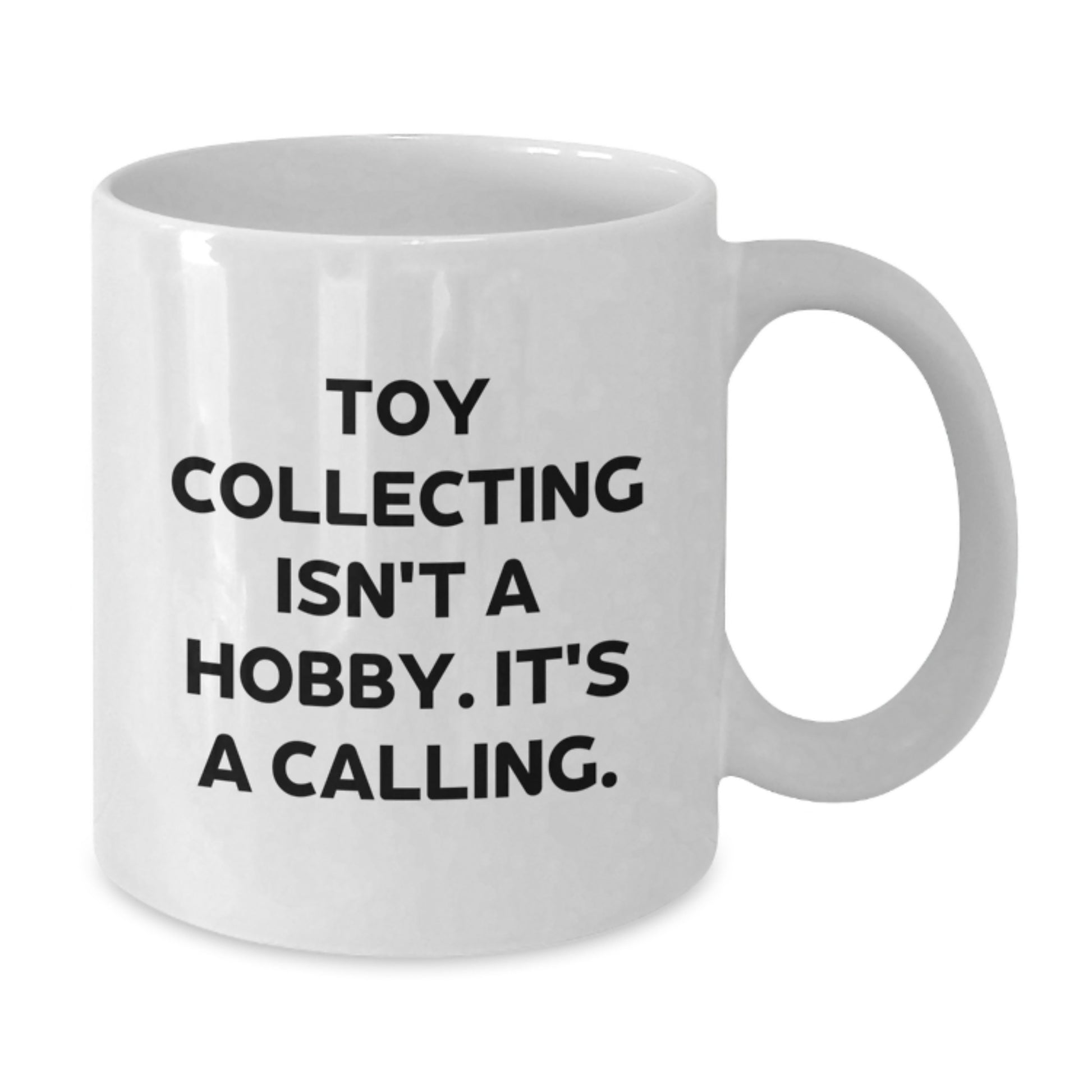 Funny Toy Collecting Gifts for the Ultimate Enthusiast, White Coffee Mug, Perfect Graduation Unique Gifts from Friends - Additional