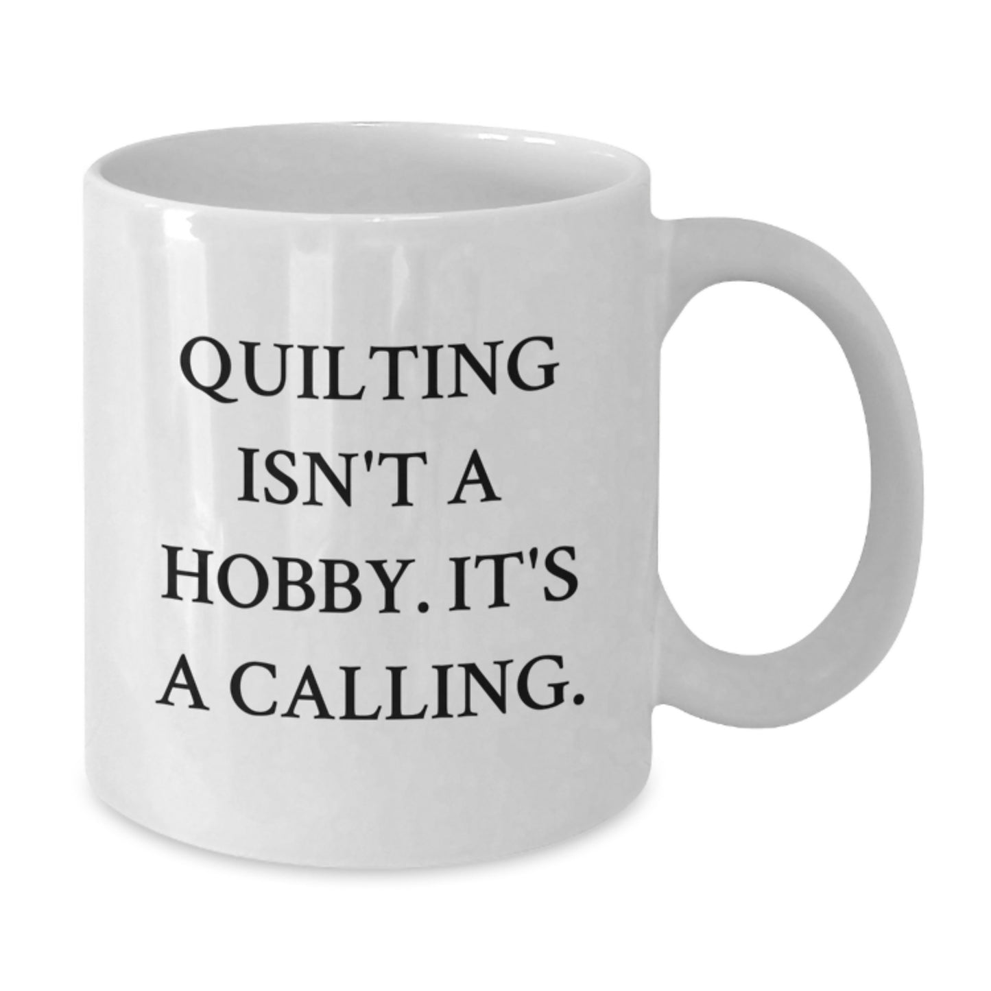 Quilting Enthusiasts Gifts from Friends White Coffee Mug, Inspirational Quilting Isn't A Hobby, Unique Graduation Gifts for Quilting Lovers - Additional
