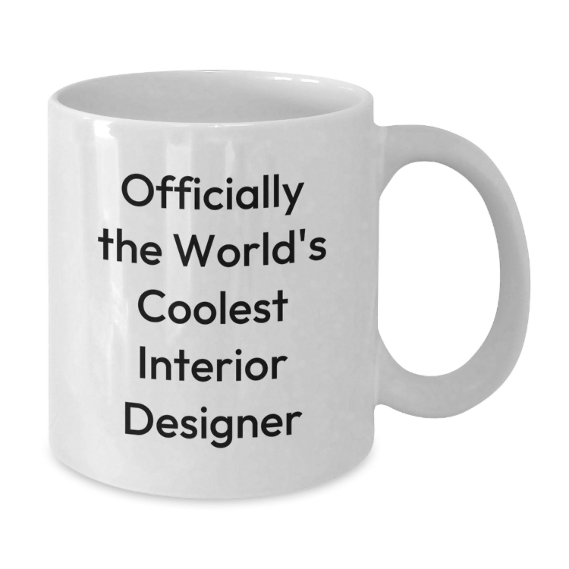 Funny Gifts from Friends to Interior Designer, Inspirational White Coffee Mug for Graduation, Officially The World's Coolest Interior Designer Quote - Additional