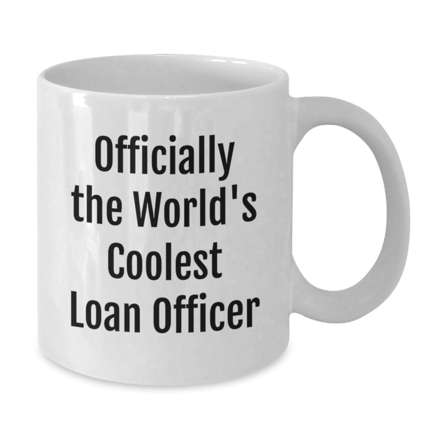 Gifts from Friends for the World's Coolest Loan Officer - Funny Quote White Coffee Mug for Graduation Unique Gifts - Additional