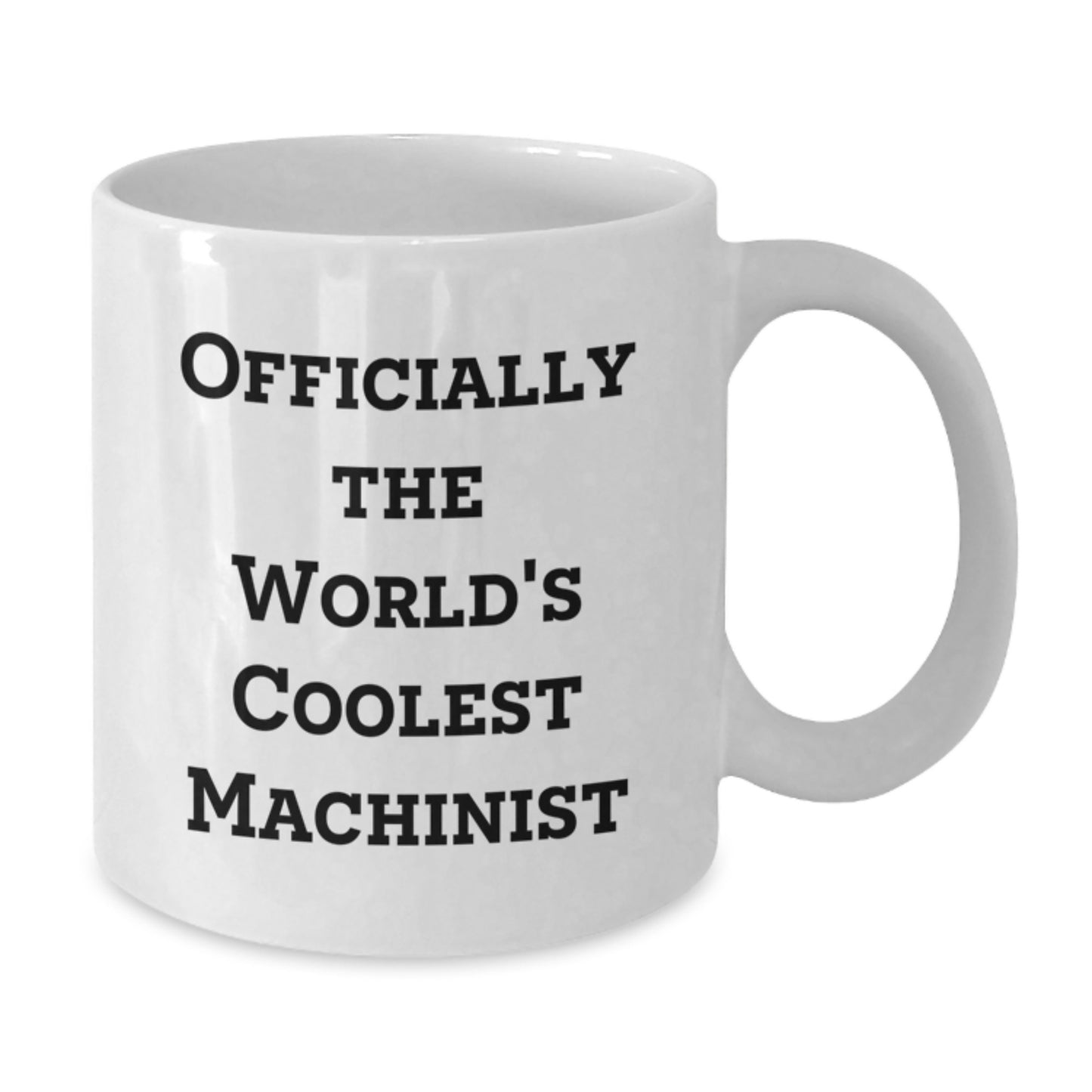 Funny Machinist Gifts for Men from Friends, Inspirational Quotes White Coffee Mug, Graduation Unique Gifts, Officially The World's Coolest Machinist - Additional