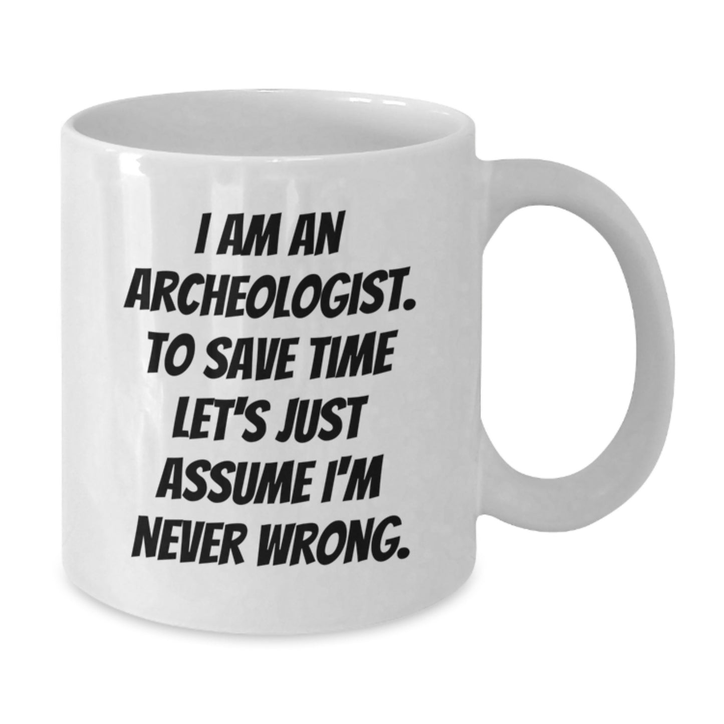 Funny Archeologist Quotes Gifts from Friends for Archeologist Graduation Unique White Coffee Mug - Additional