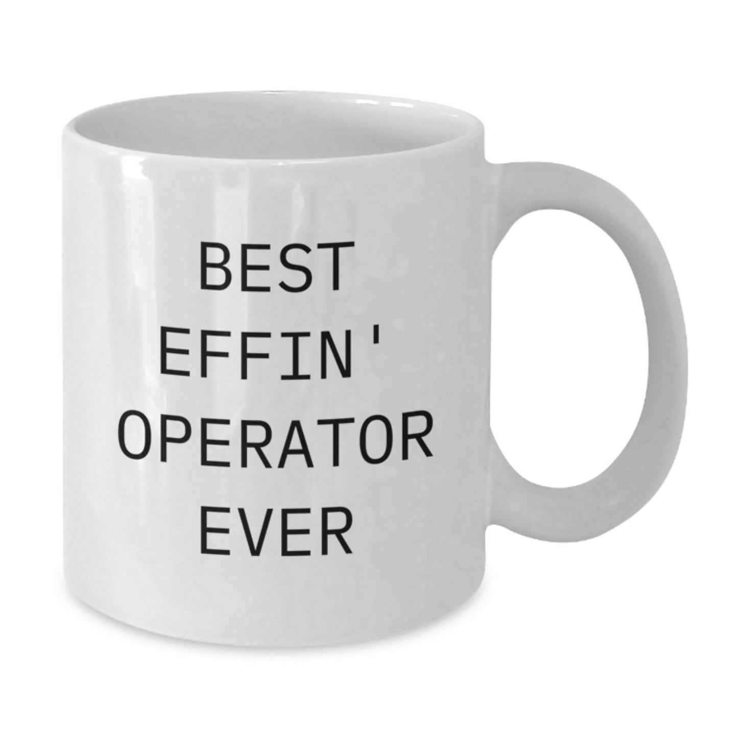 Funny Operator Gifts, White Coffee Mug for Operator, Best Effin' Operator Ever Quote, Unique Graduation Gift from Friends to Operator - Additional
