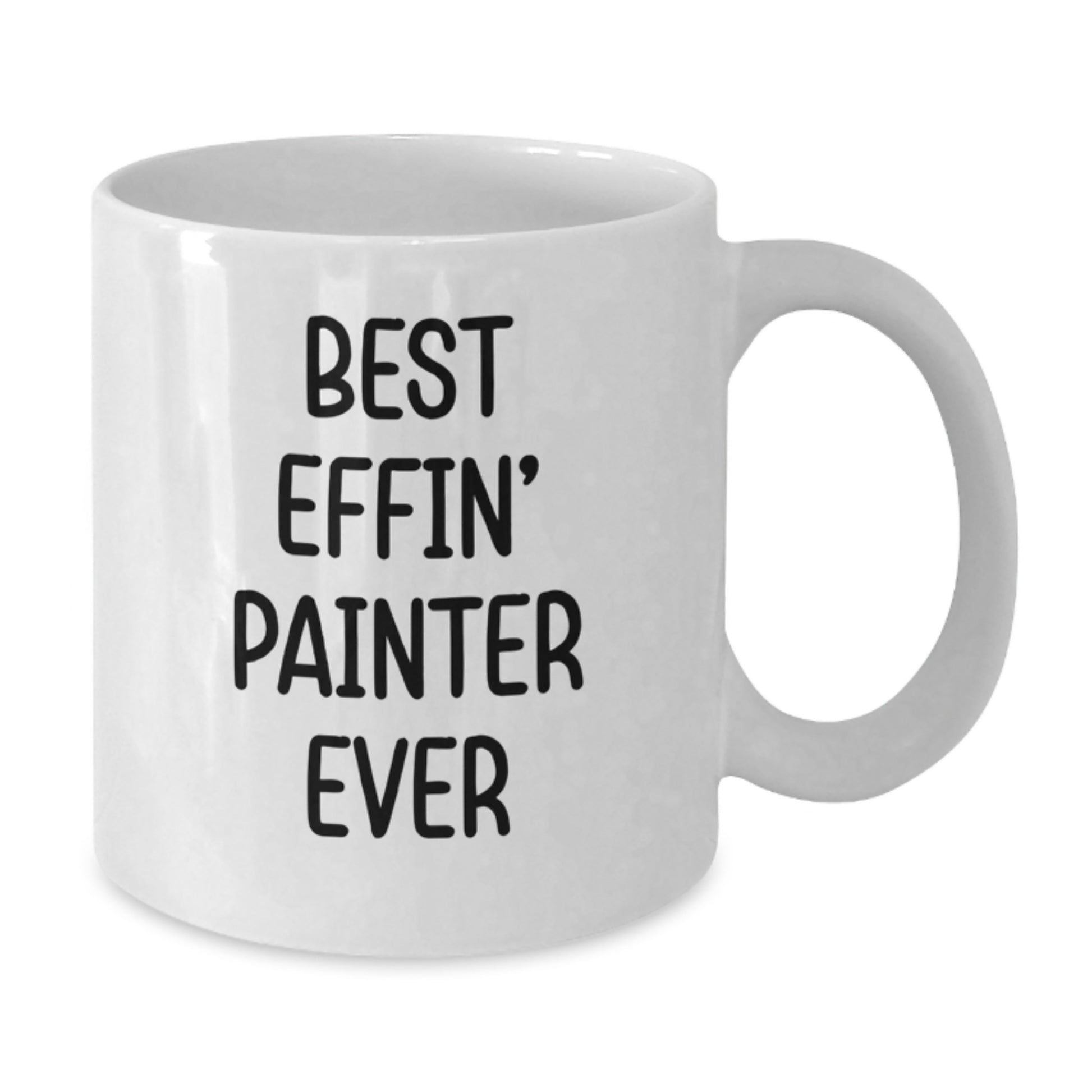 Funny Painter Gifts for Painter Men from Friends Unique White Coffee Mug Best Effin' Painter Ever - Additional