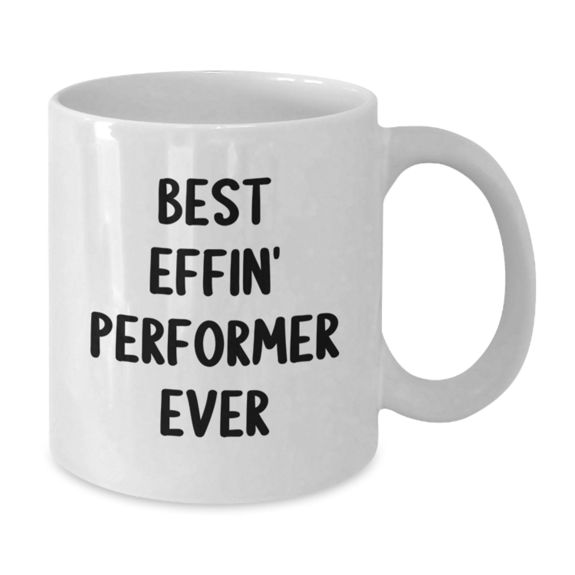 Funny Gifts for Performers, Best Effin' Performer Ever White Coffee Mug, Perfect for Graduation Unique Gifts from Friends to Family - Additional