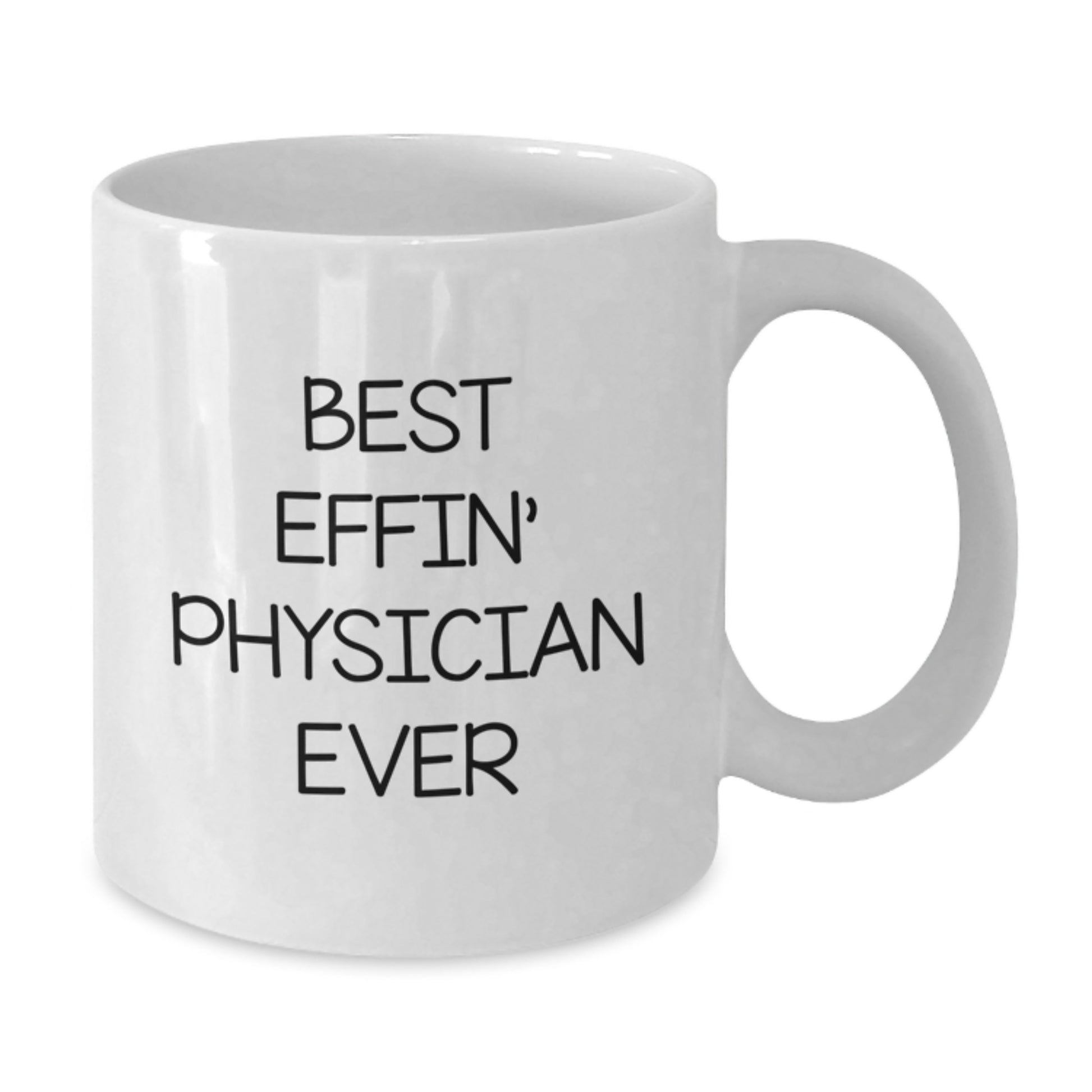 Funny Gifts from Friends for the Best Effin' Physician Ever White Coffee Mug for Graduation Day - Additional