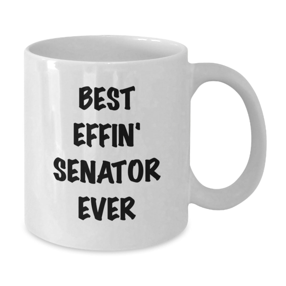 Funny Senator White Coffee Mug Gifts from Friends, Unique Valentine's Unique Gifts for Senator, Best Effin, White Ceramic Senator Coffee Mug - Additional