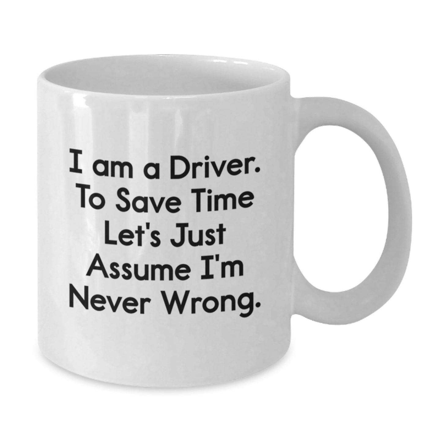Funny Driver Gifts from Men for Driver Friends Unique White Coffee Mug 11oz or 15oz - Additional