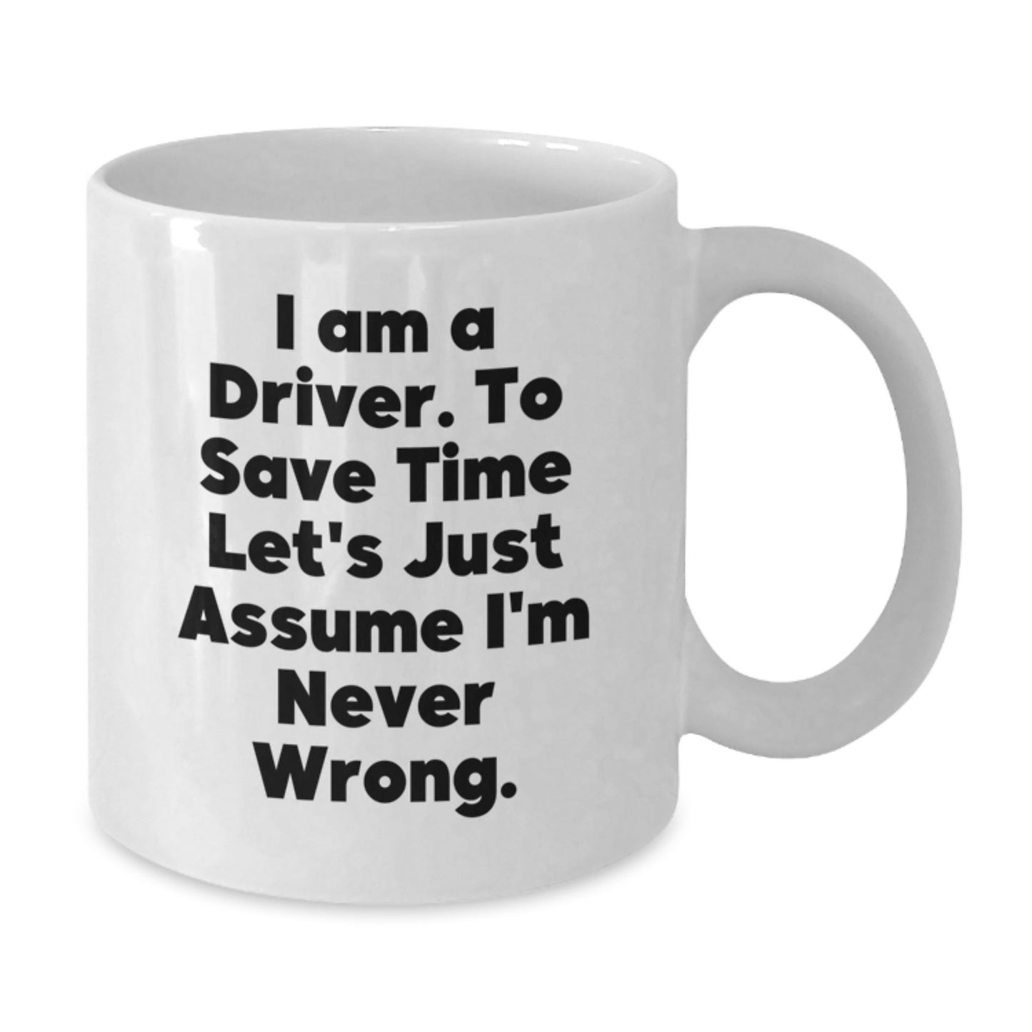 Driver Humor Funny Quote Gifts for Drivers, Unique White Coffee Mug for Graduation Unique Gifts from Friends, Coworkers, or Family to Drivers, Funny Mug for Driver - Additional