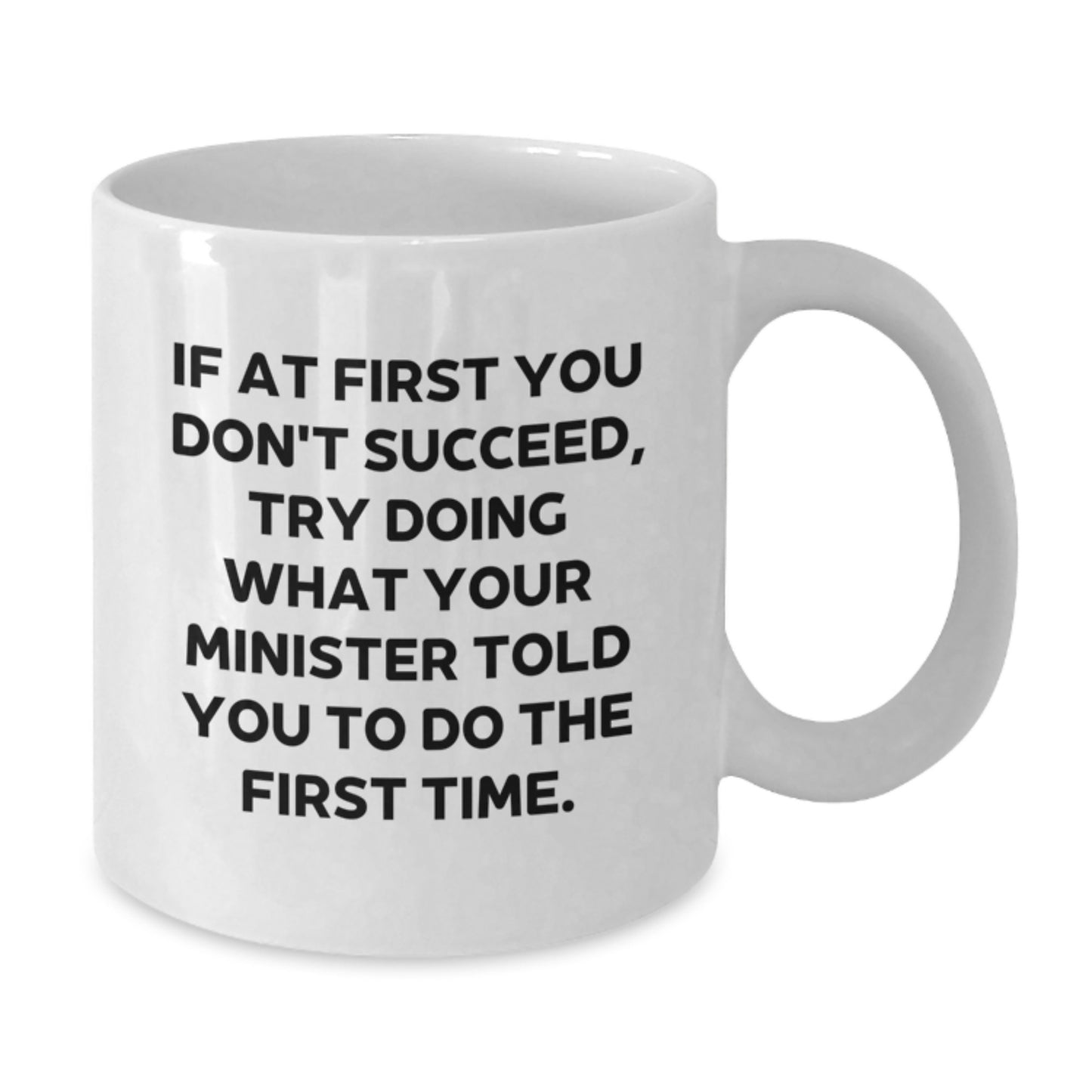 Funny Minister Quotes White Coffee Mug, Gifts from Friends, Unique Gifts for Minister, White 11oz or 15oz Ceramic Mug, Perfect for Graduation Day - Additional