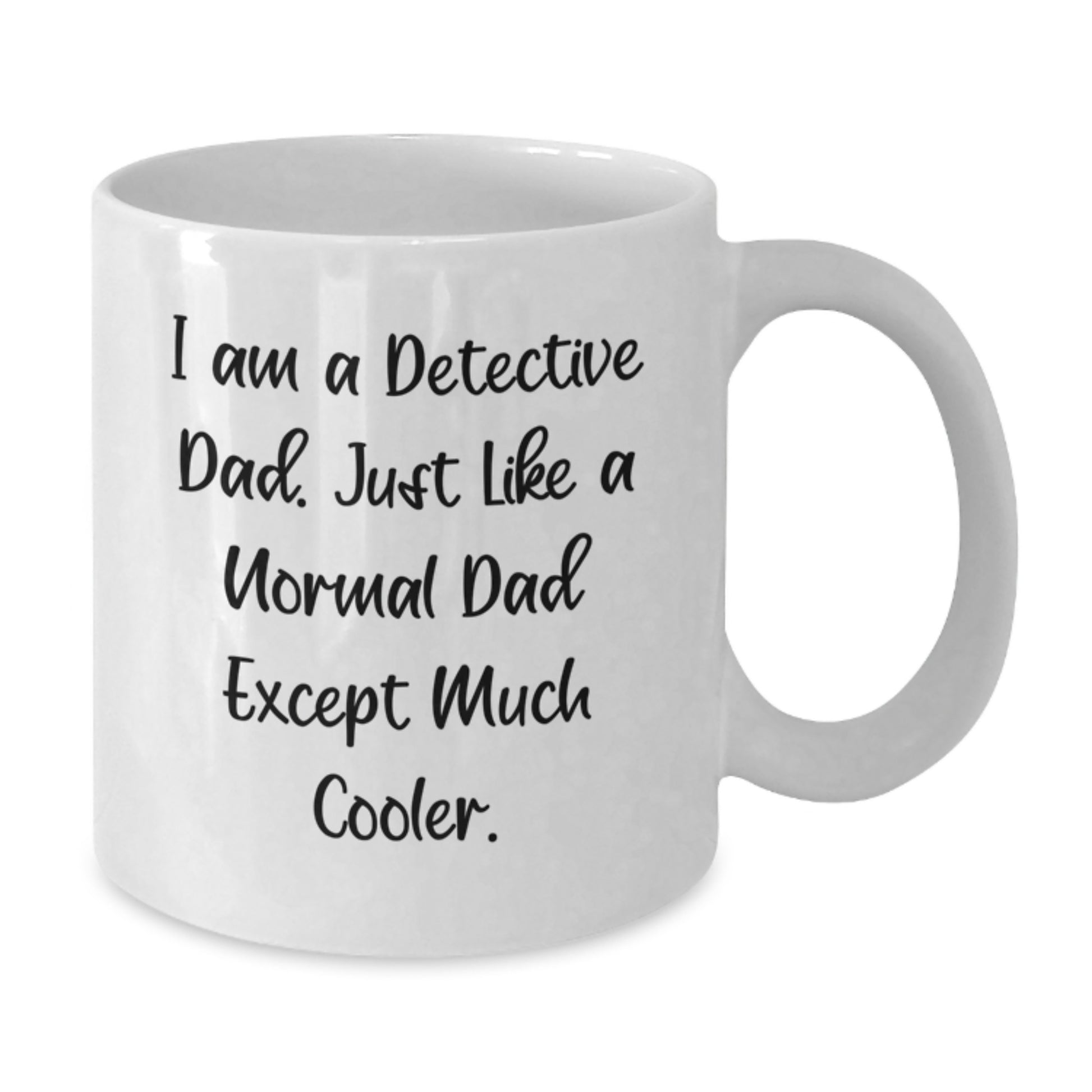 Funny Detective White Coffee Mug Gifts from Men to Detective Dad on Valentine's, Unique White Coffee Mug for Detective Enthusiast, Ceramic Detective Mug 11oz or 15oz - Additional