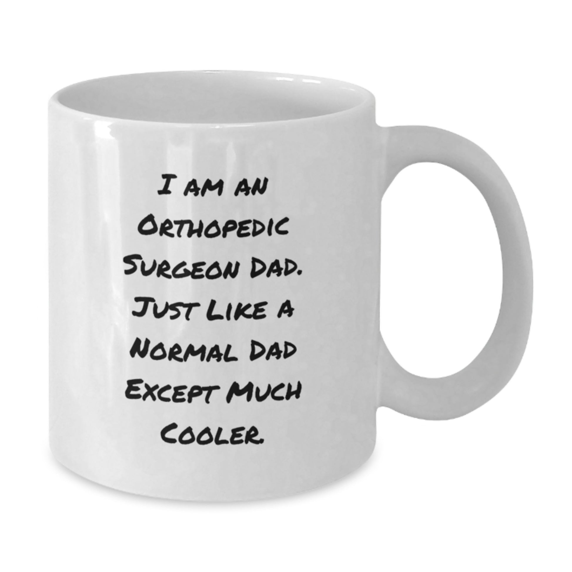 Funny Orthopedic Surgeon Dad Gifts, White Coffee Mug for Orthopedic Surgeon Graduation Unique Gifts - Additional