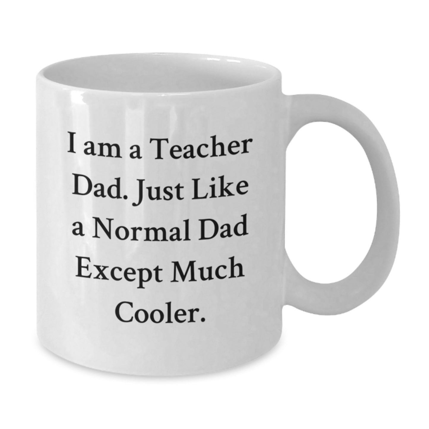 Teacher Dad White Coffee Mug Funny Birthday Unique Gift from Men to Teacher - Additional