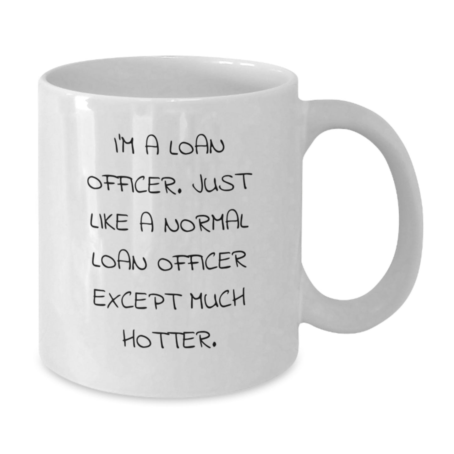 Funny Loan Officer Gifts, I'm A Loan Officer White Coffee Mug for Loan Officers, White Mug for Loan Officer on Father's Day - Additional