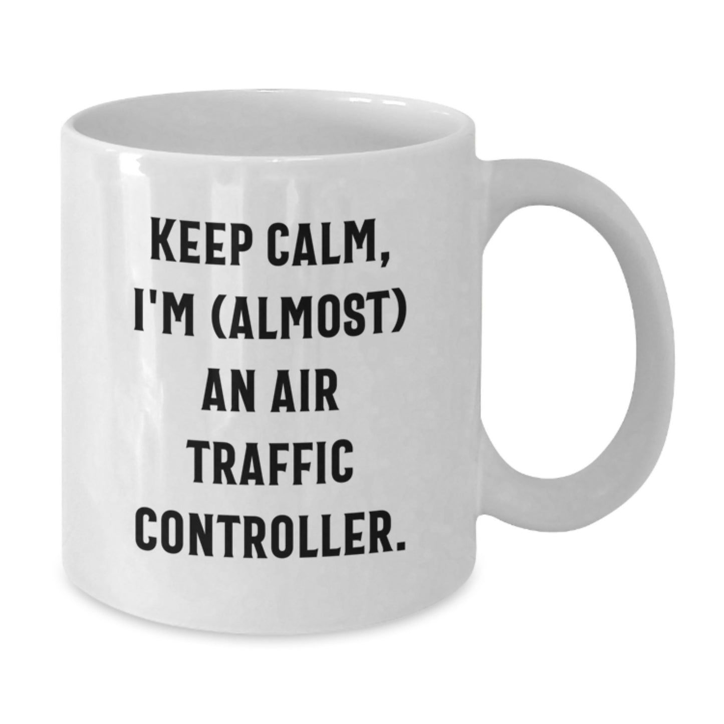 Funny Air Traffic Controller Gifts for Men, Women, and Friends - Keep Calm, I'm (almost) An Air Traffic Controller White Coffee Mug, Perfect for Graduation - Additional