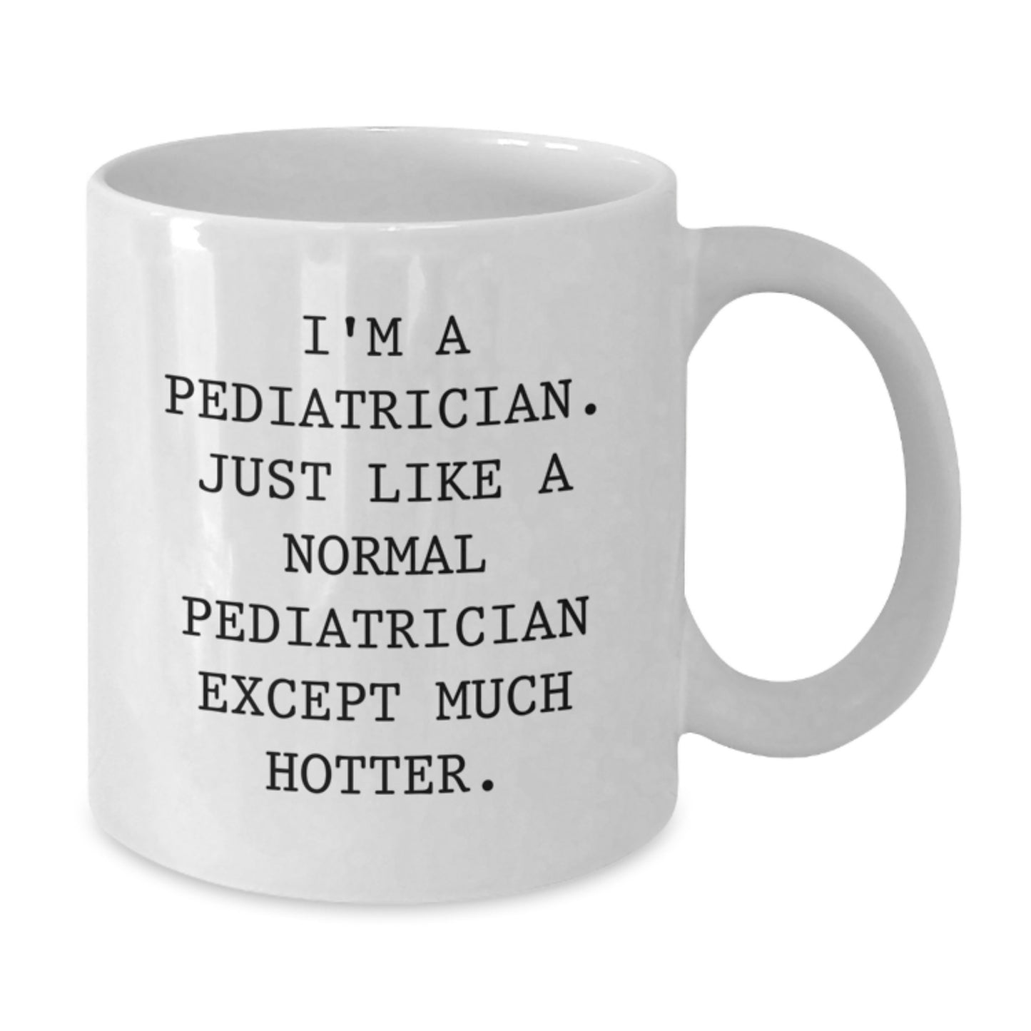 Pediatrician Keepsake White Coffee Mug for Him Birthday Gift - Hotter - Additional