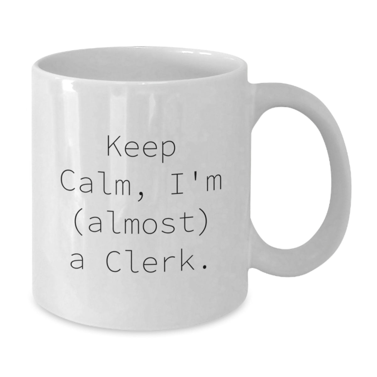 Funny Clerk Gifts from Friends for Birthday Unique White Coffee Mugs - 'Keep Calm, I'm (almost) A Clerk.' - Additional