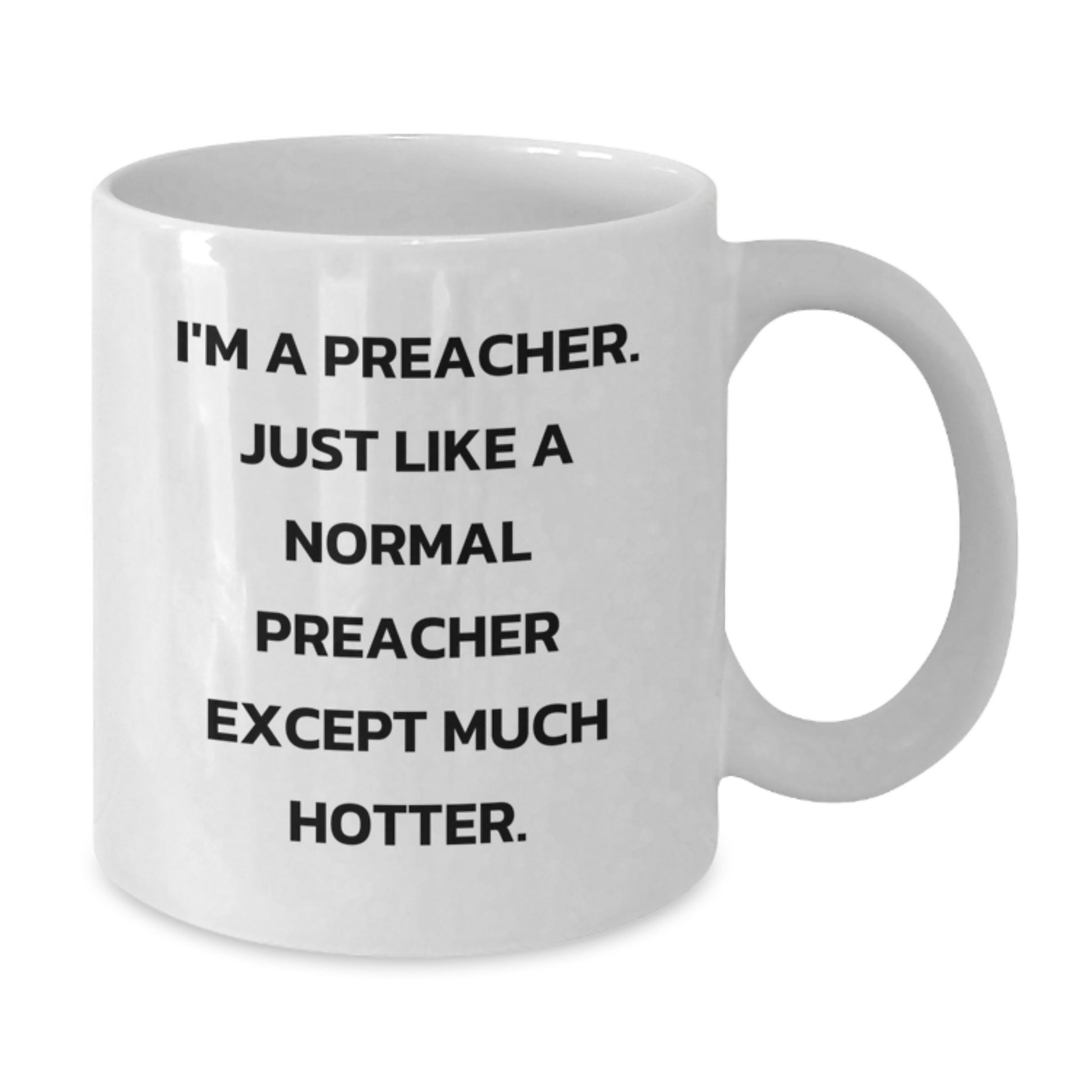 Funny Preacher White Coffee Mugs - Gifts from Men for Preacher, Cute Inspirational Quote, White Coffee Mug 11oz or 15oz Capacity for Mother's Day Unique Gifts - Additional