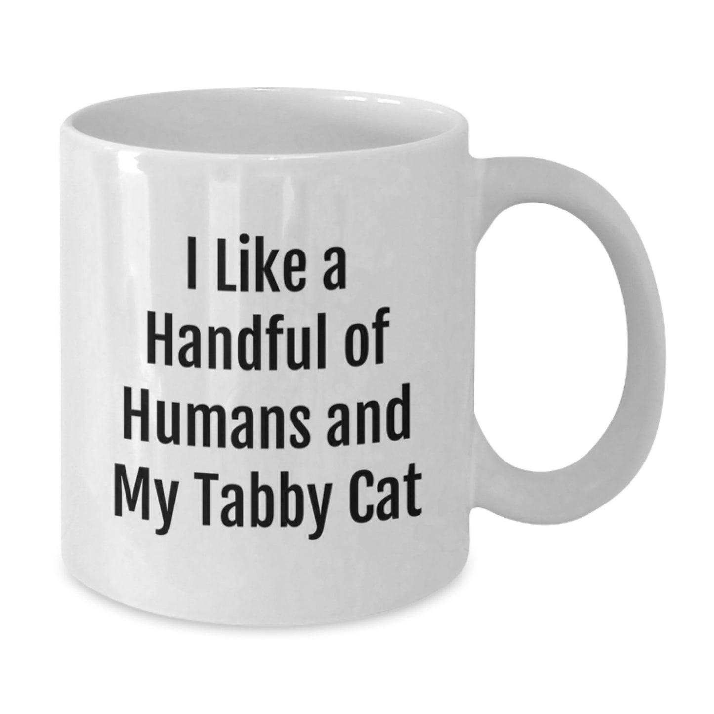 Funny Tabby Cat Gifts for Friends - White Coffee Mug, 11oz or 15oz Capacity, Ceramic Material, Gift from Friends, Gifts for Tabby Cat Lovers - I Like A Handful Of Humans And My Tabby Cat - Additional