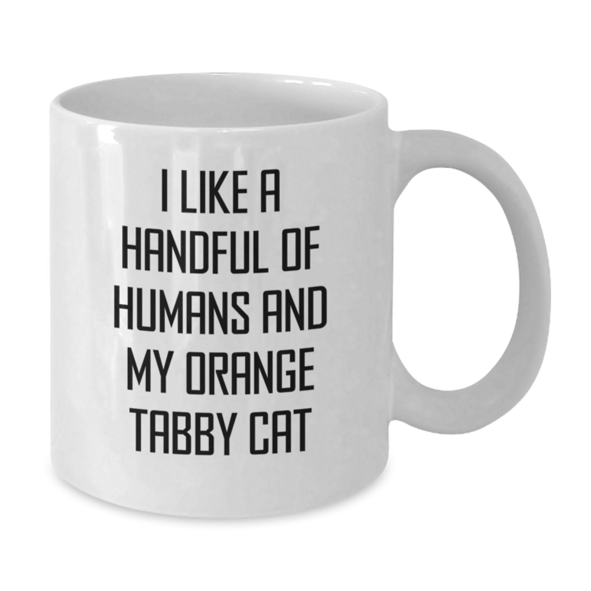 Funny Orange Tabby Cat Gifts from Friends with White Coffee Mug - I Like A Handful Of Humans And My Orange Tabby Cat Birthday Unique Gifts - Additional