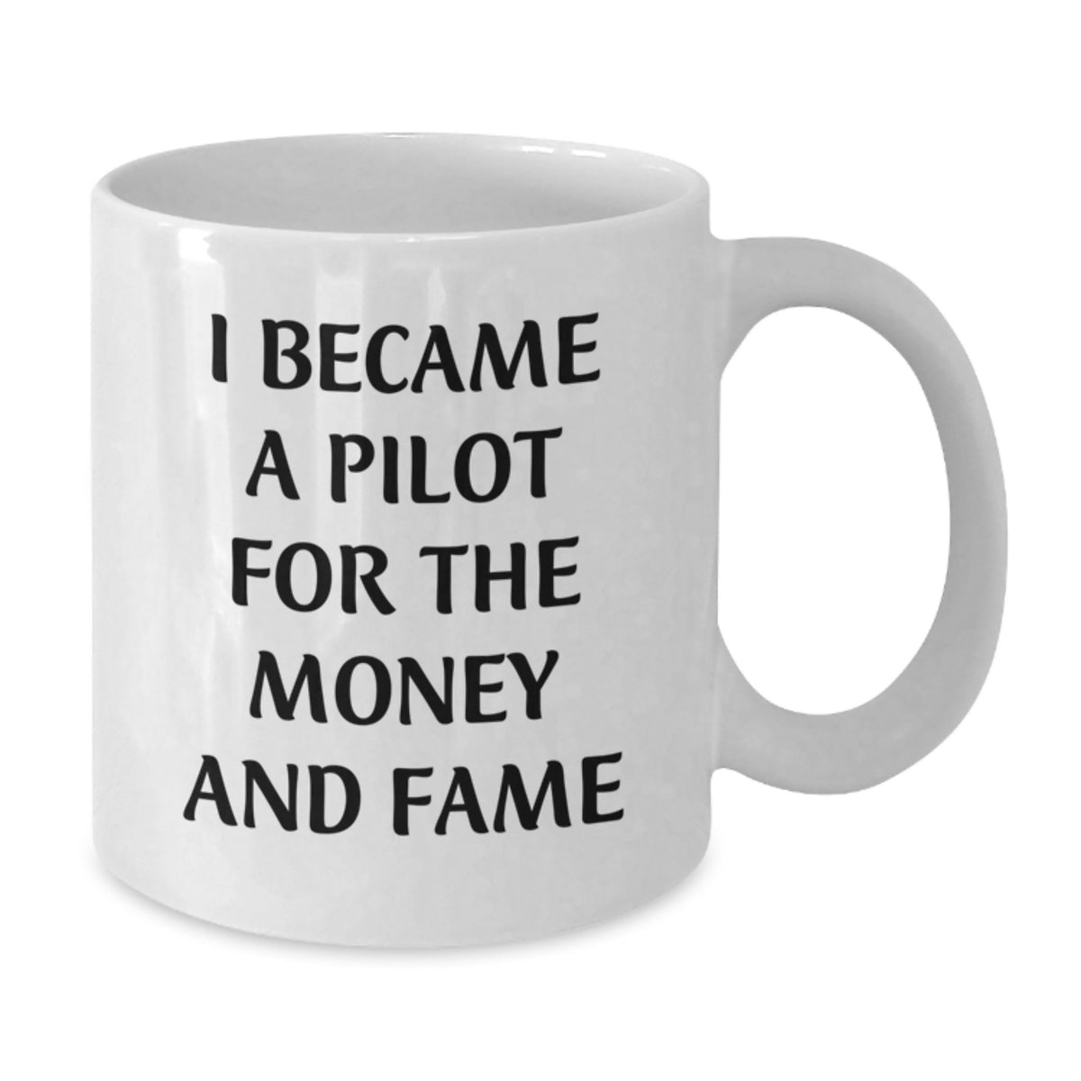 Pilot Gifts for Him Funny White Coffee Mug, Birthday Unique Pilot Gift Ideas for Men, Women, Friends, Coworkers, Family, 'I Became A Pilot For The Money And Fame' - Additional