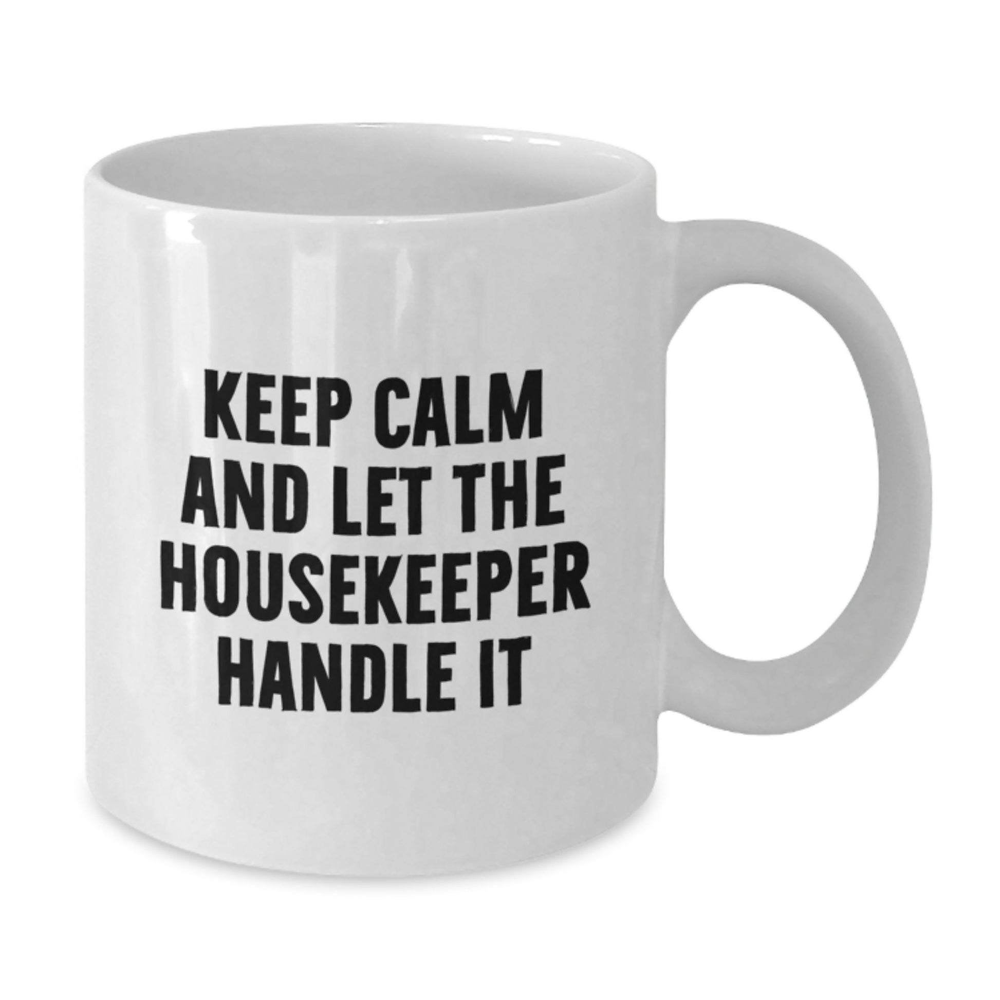 Funny Housekeeper Gifts from Men to Women Friends Coworkers Family Unique Birthday Unique Gifts Keep Calm And Let The Housekeeper Handle It White Coffee Mug - Additional