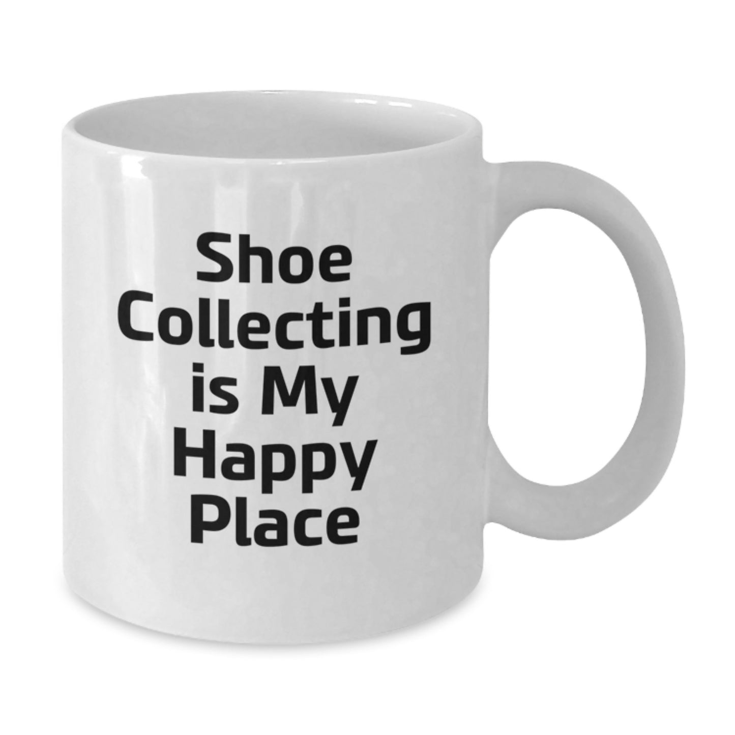 Funny Shoe Collecting Gifts for Friends Coffee Lovers from Me White Coffee Mug - Shoe Collecting Is My Happy Place - Additional