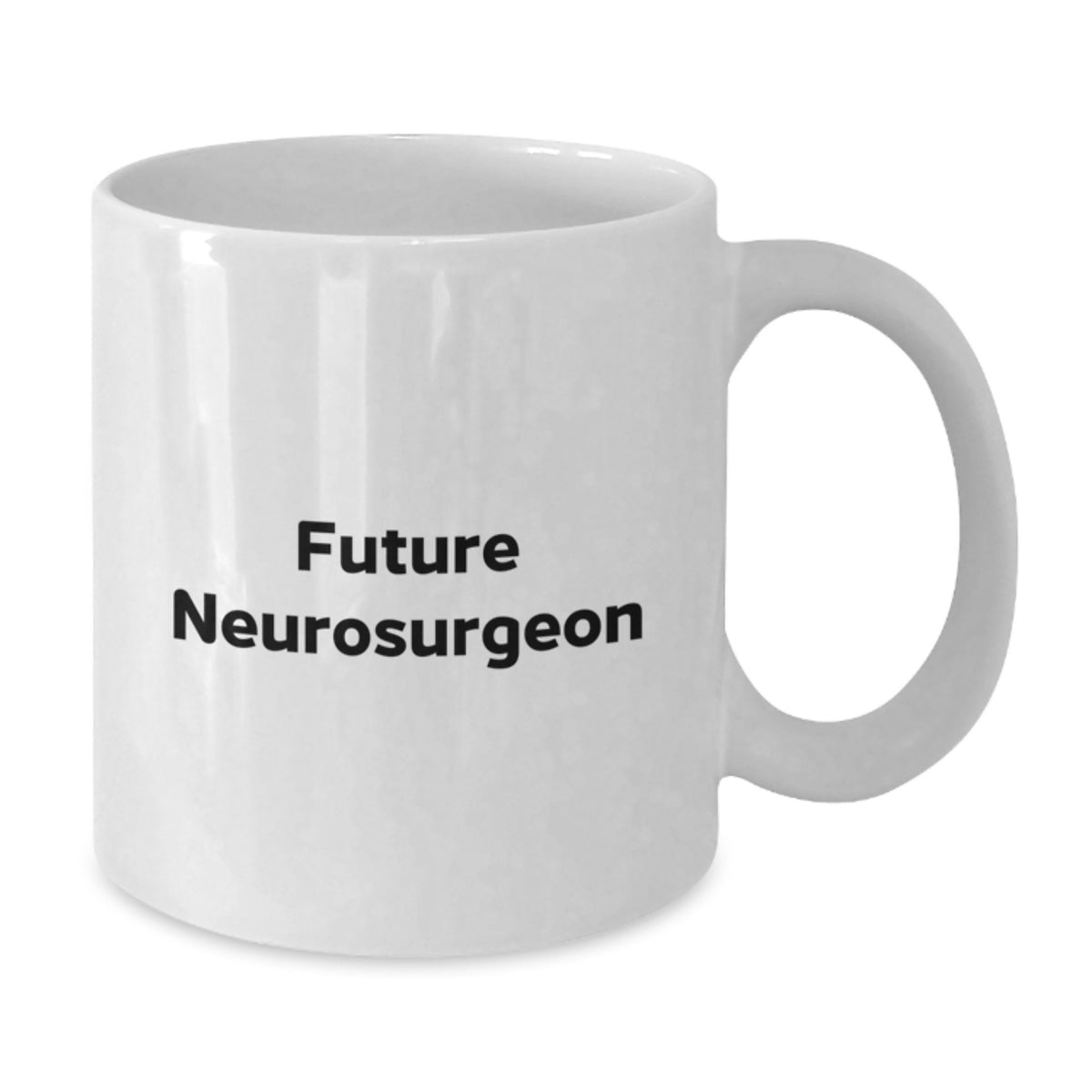 Funny Quote for Future Neurosurgeon, Neurosurgeon Gifts, Birthday Unique Gifts, Gifts from Friends, White Coffee Mug, 11oz or 15oz Capacity - Additional