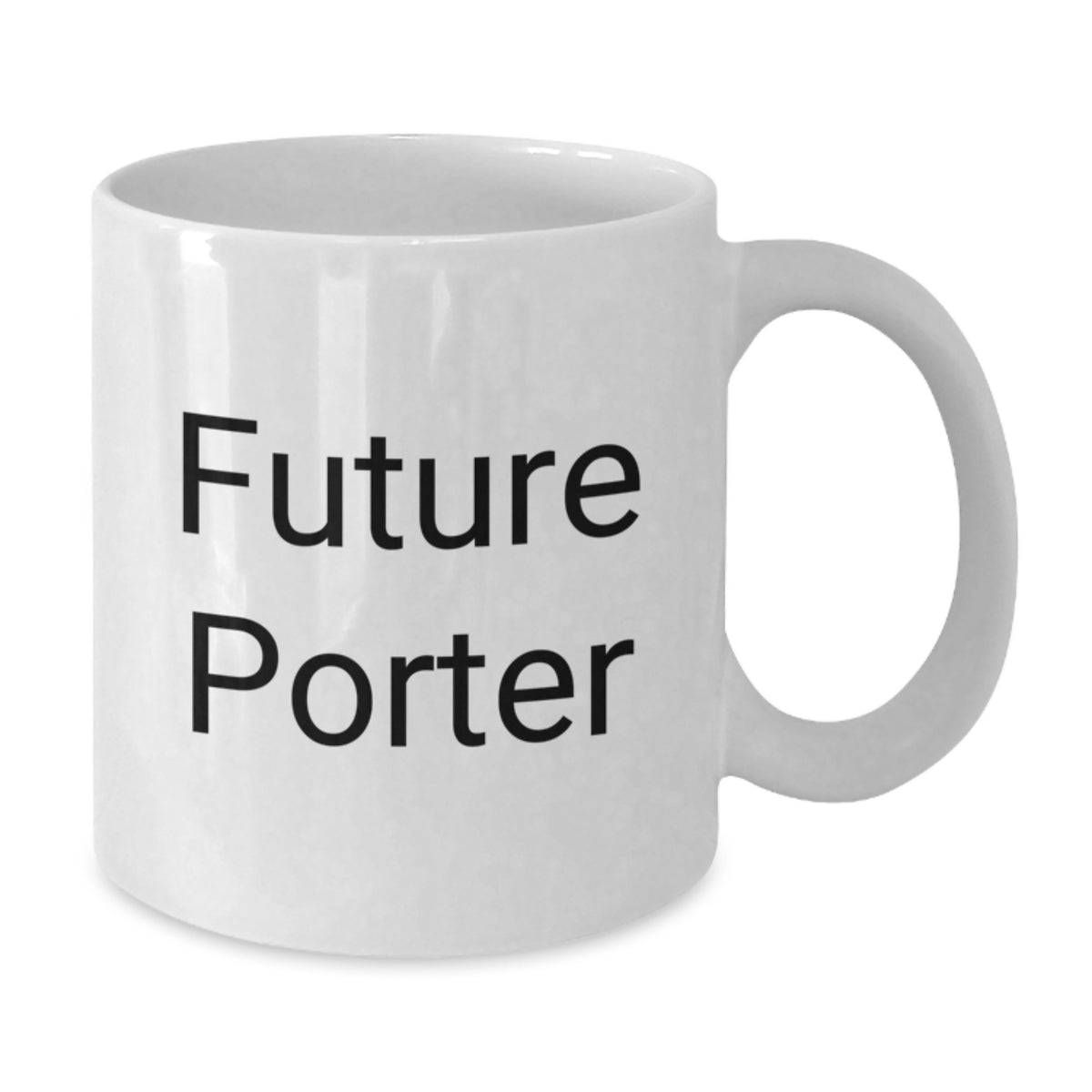 Future Porter Inspirational Quotes Gifts from Friends for Men White Coffee Mug, Birthday Unique Gifts for Porter, Funny Quote White Coffee Mug, White Coffee Mug Gifts for Men - Additional