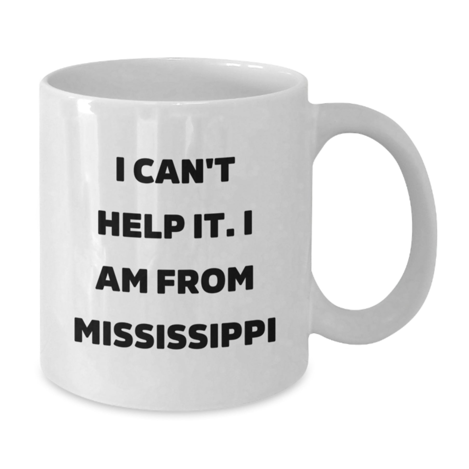 Funny Mississippi White Coffee Mug Gifts for Friends from Mississippi, Graduation Unique Gifts for Women, White Ceramic Mug with I Can't Help It. I Am From Mississippi Quote - Additional