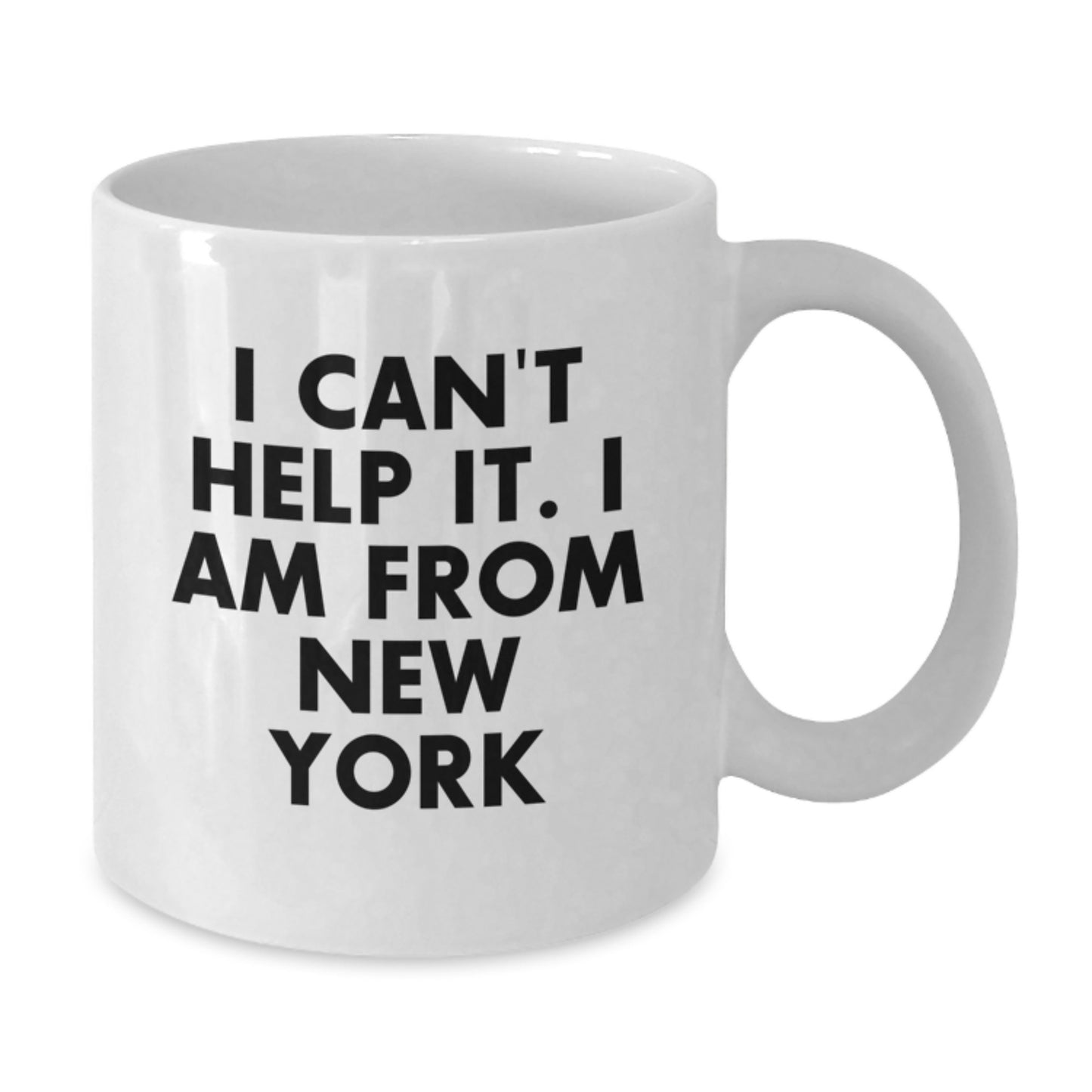 Funny New York Gifts from Friends to Men Who Say I Cant Help It I Am From New York Unique White Coffee Mug for Graduation - Additional