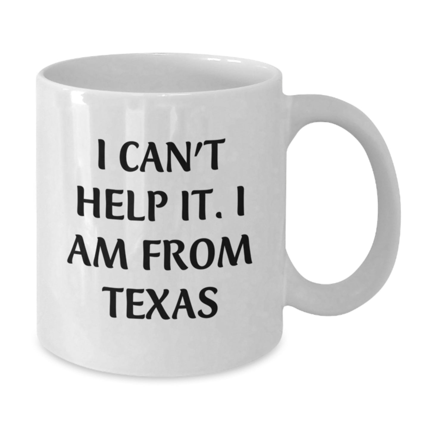 Texas Proud Gifts from Friends and Family 11oz or 15oz White Coffee Mug for Texas Graduates with Funny Quote 'I Can't Help It I Am From Texas' - Additional