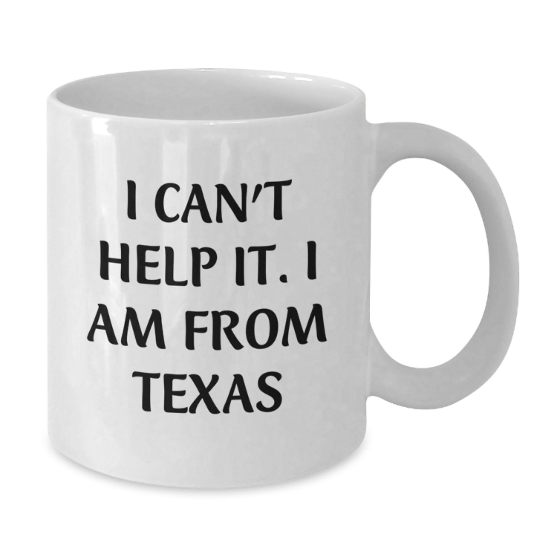 Texas Proud Gifts from Friends and Family 11oz or 15oz White Coffee Mug for Texas Graduates with Funny Quote 'I Can't Help It I Am From Texas' - Additional