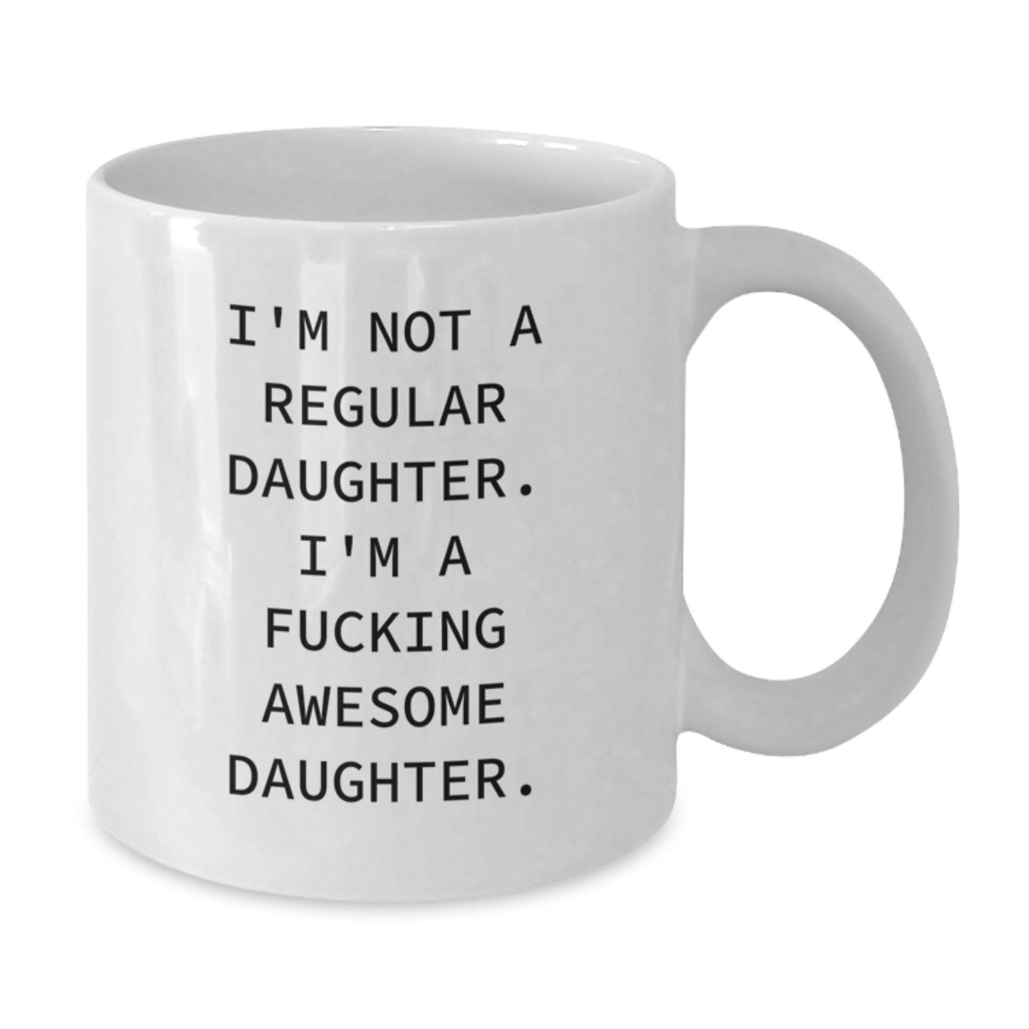 Funny Daughter Gifts from Men to Women, White Coffee Mug for Daughters, Birthday Unique Gifts - Additional