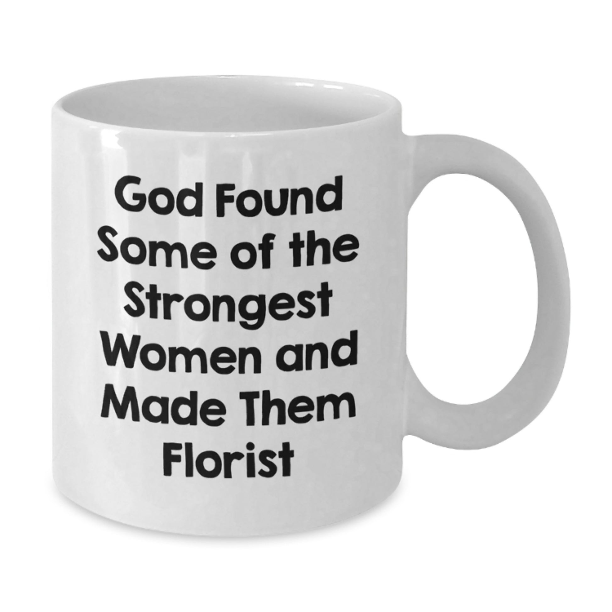 Funny Florist Gifts for Women, White Coffee Mug, Gifts from Men to Women, Florist Birthday Unique Gifts - Additional