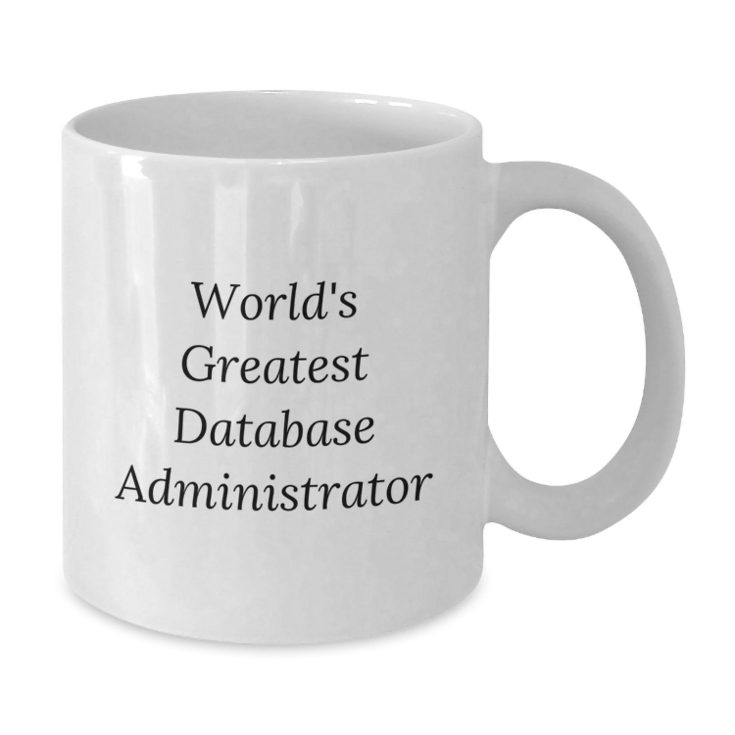 Funny 'World's Greatest' Funny Database Administrator Graduation Unique Gifts from Men to Friends - White Coffee Mug, 11oz or 15oz - Additional