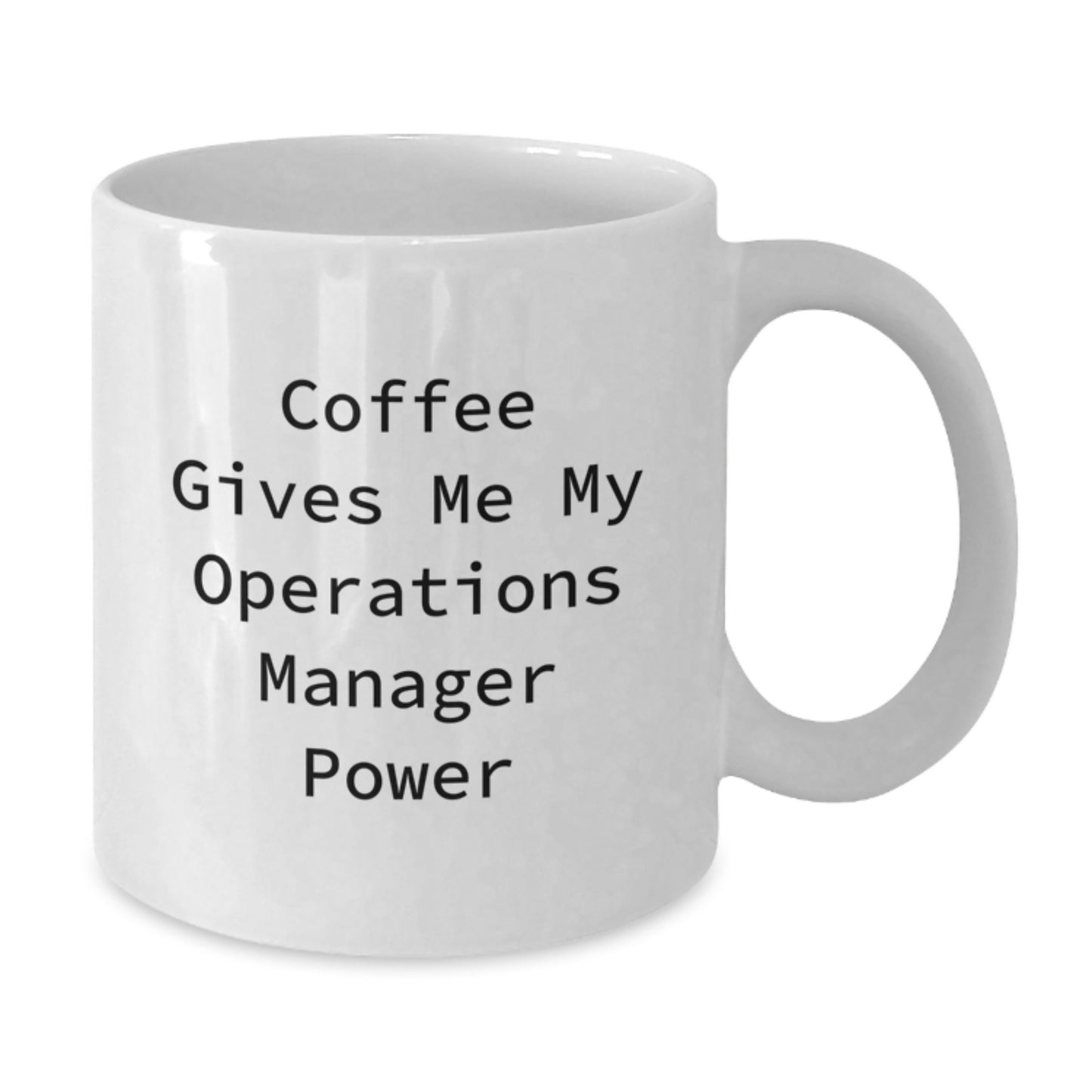 Funny Operations Manager Quotes Gifts from Family for Operations Manager Graduation Unique White Coffee Mugs, Coffee Gives Me My Operations Manager Power - Additional