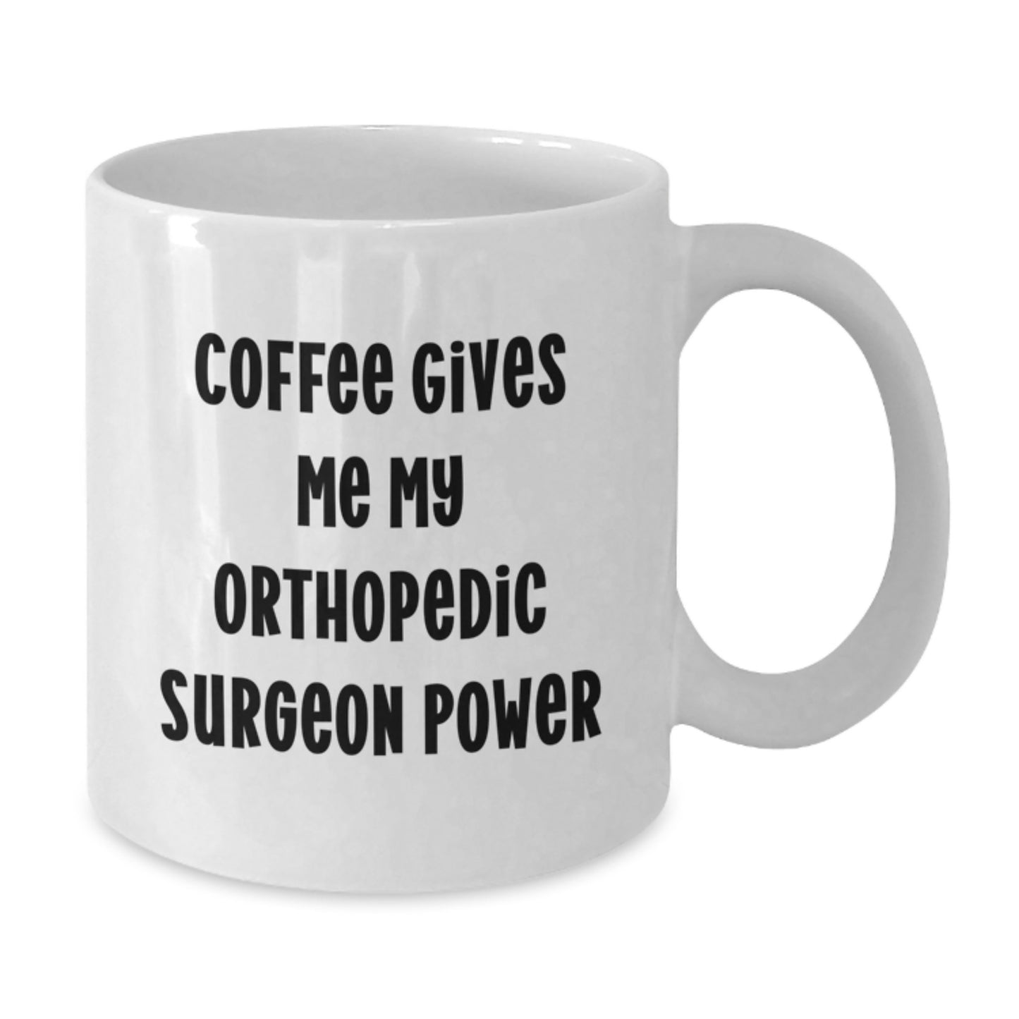 Funny Gifts for Orthopedic Surgeon, White Coffee Mug, Graduation Unique Gifts from Friends and Family - Additional