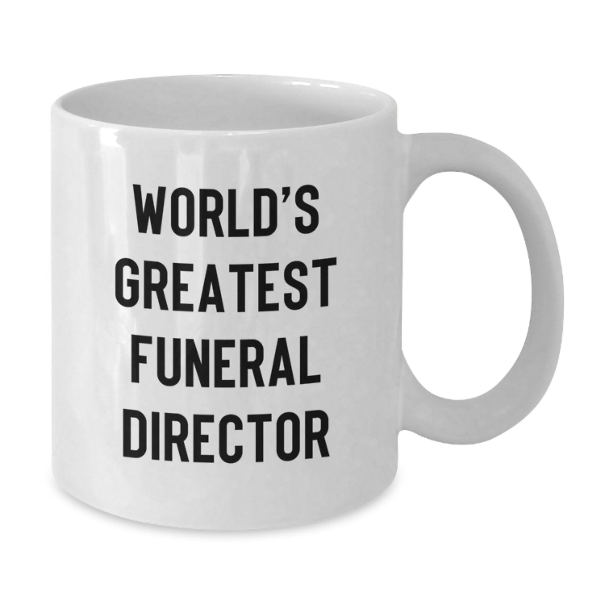 Funeral Director White Mug for a Best Friend Birthday Gift Greatest - Additional
