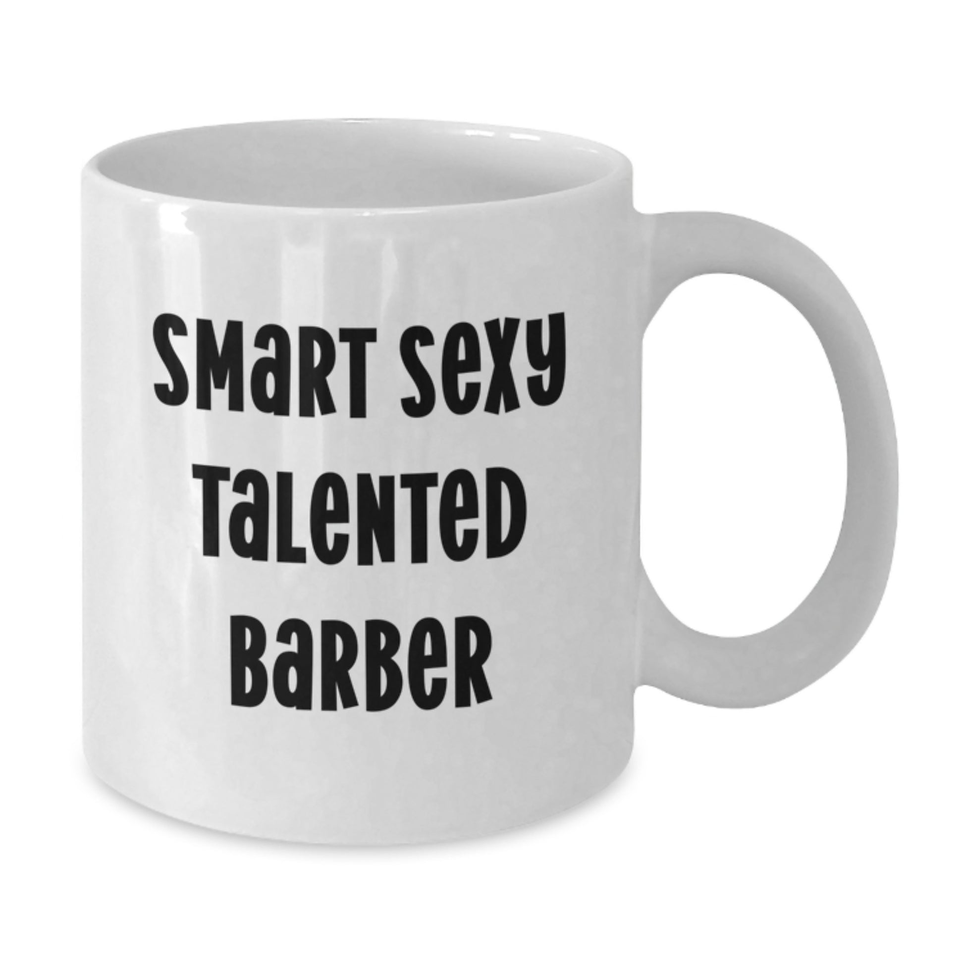 Funny Inspirational Gifts from Men to Graduation Day for Smart Sexy Talented Barber White Coffee Mug - Additional