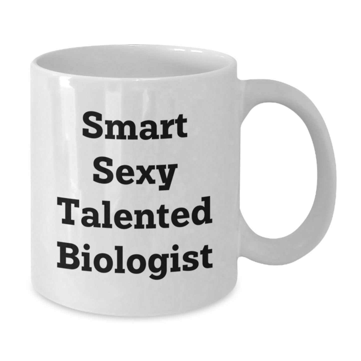 Funny Biologist Gifts for Men, Women, Friends - Smart Sexy Talented Graduation Unique White Coffee Mug Gifts from Family - Additional
