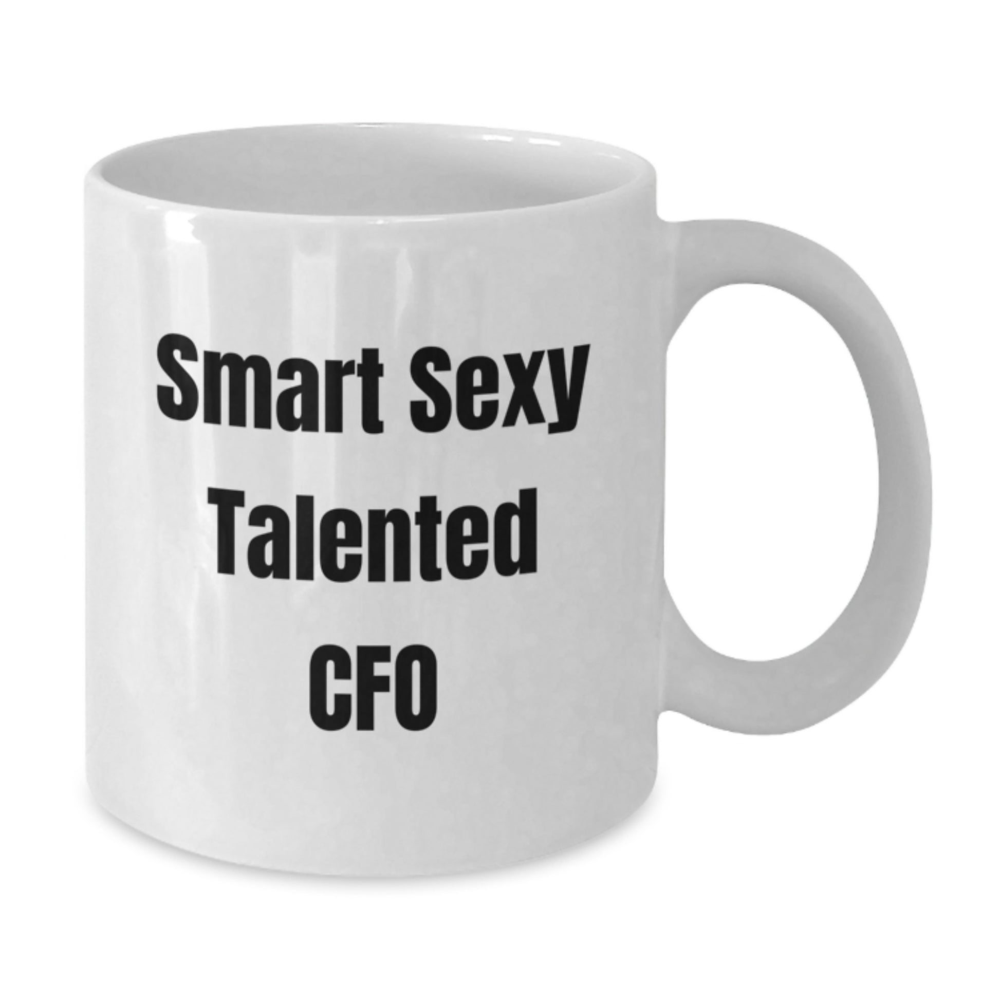 Funny Gifts from Friends and Family for Smart Sexy Talented CFOs - Graduation Unique Gifts for Men and Women - White Coffee Mug with 'Smart Sexy Talented Cfo' Quote - Additional