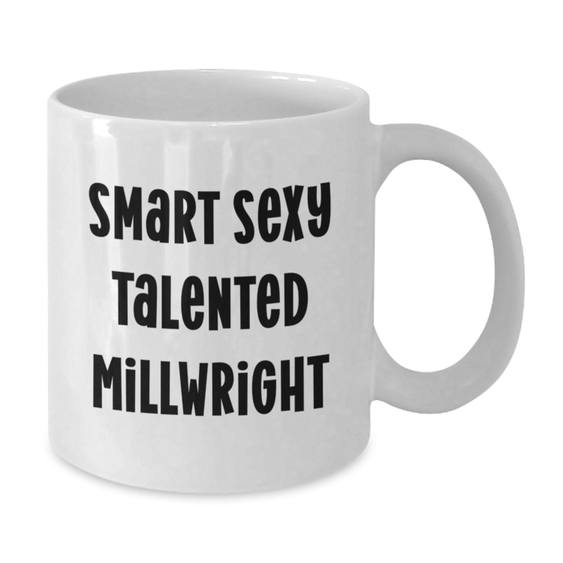 Funny Millwright Gifts for Him, Birthday Unique Gifts from Friends, Smart Sexy Talented Millwright Quote on White Coffee Mug - Additional