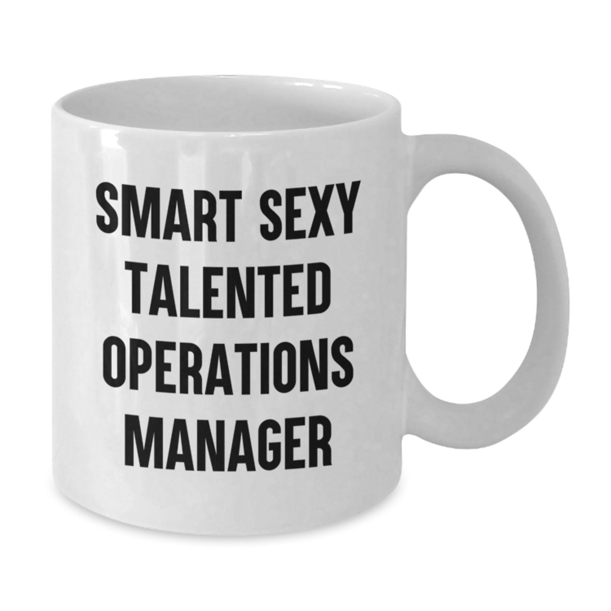Funny Smart Sexy Talented Operations Manager Gifts from Friends for Valentine's White Coffee Mug, White Ceramic, 11oz or 15oz Capacity, Operations Manager Appreciation Gifts - Additional