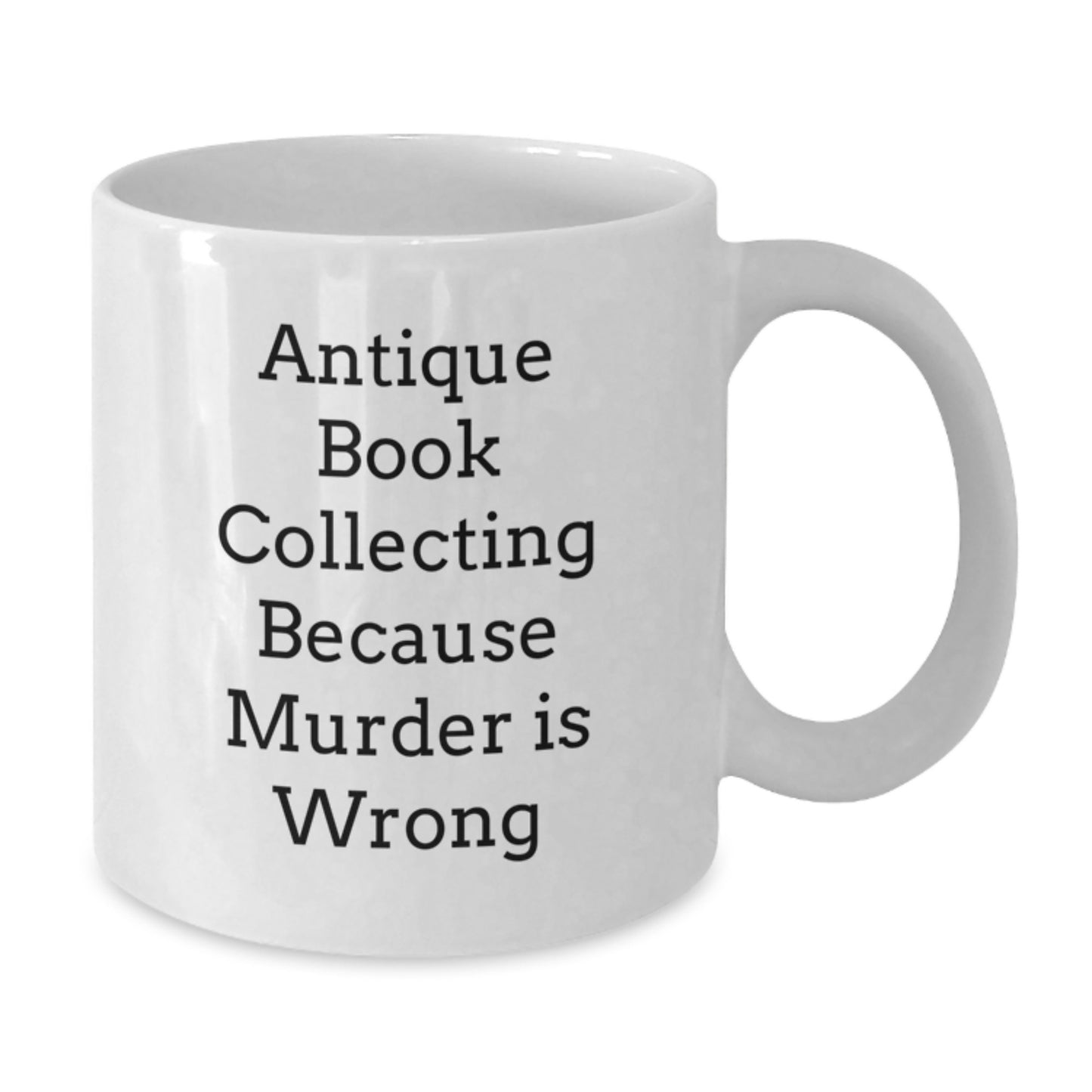Gifts from Friends for Antique Book Collecting Lovers Funny White Coffee Mug, Perfect Graduation Unique Gifts Idea, Antique Book Collecting Humor, Bookworm Gift, Ceramic 11oz/15oz - Additional