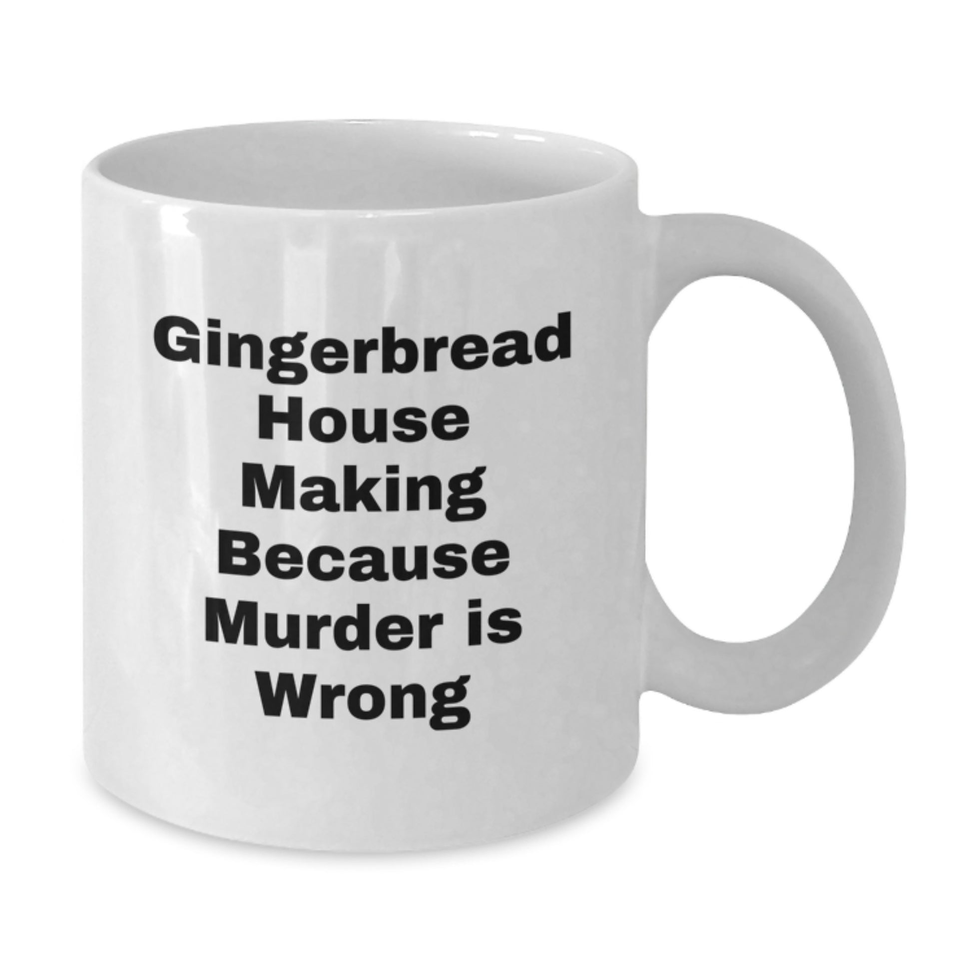 Funny Gingerbread House Making Gifts for Men - White Coffee Mug, Gifts from Friends, Gingerbread House Making Because Murder Is Wrong, Unique Graduation Gifts - Additional